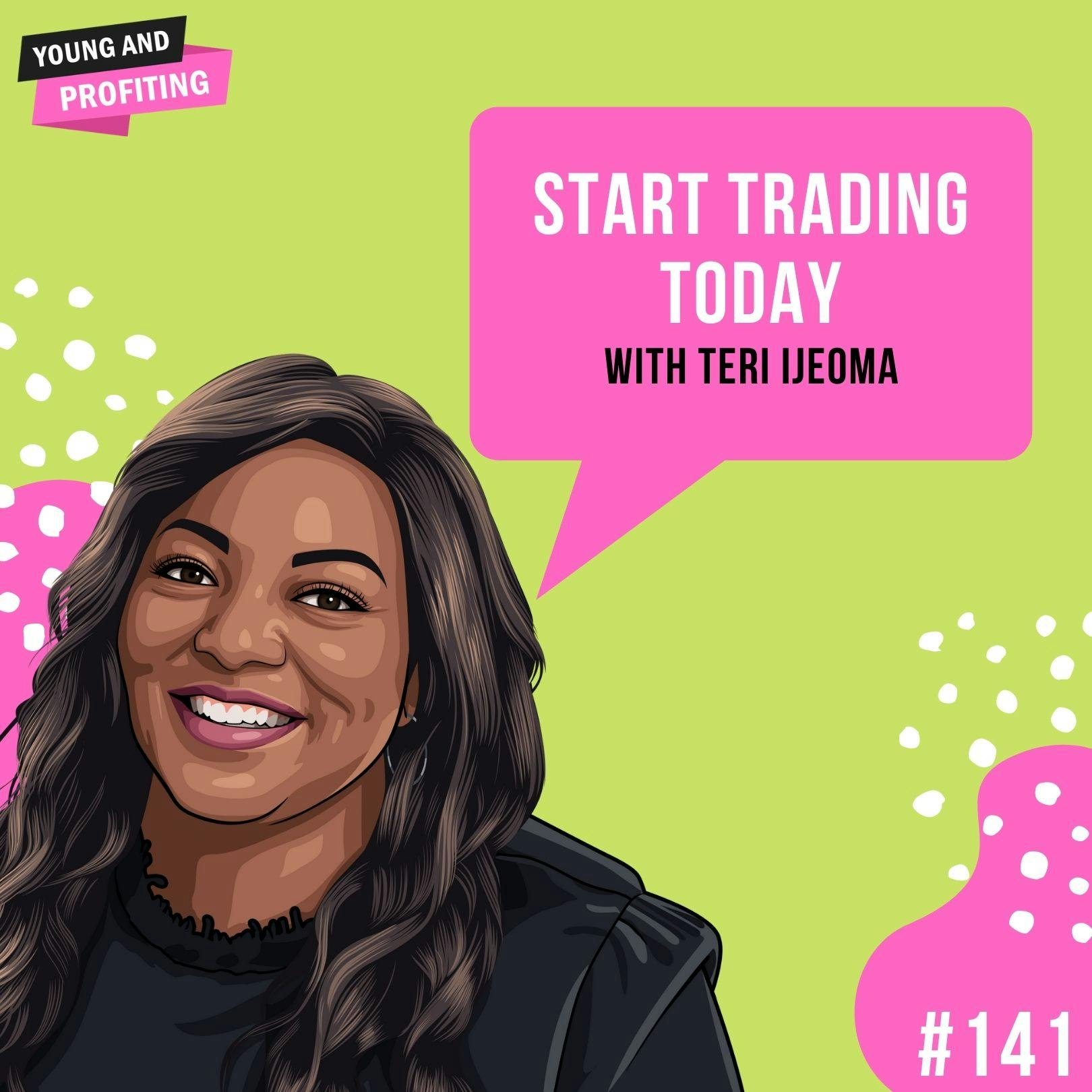 Teri Ijeoma: Start Trading Today | E141 by Hala Taha | YAP Media Network