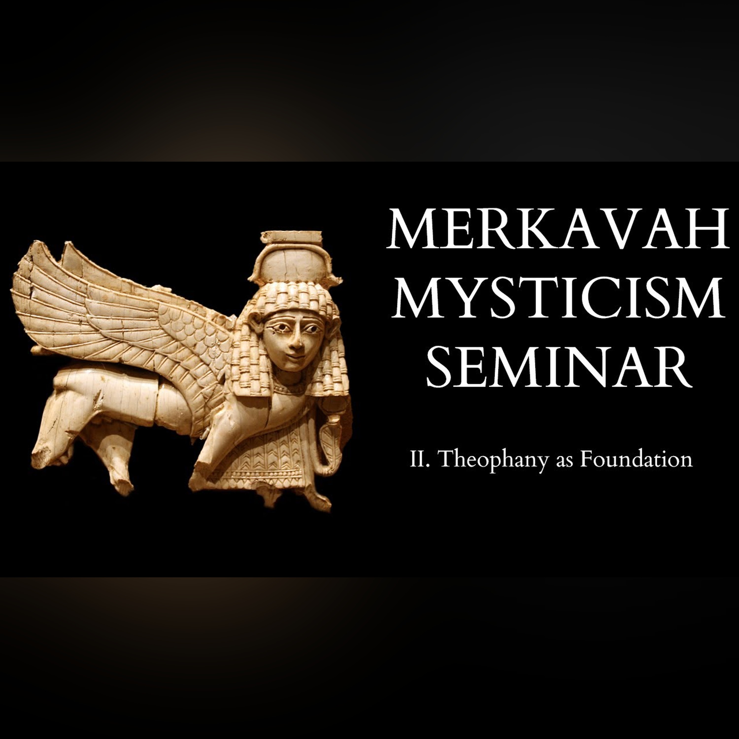  - Introduction to Merkavah Mysticism - 2 of 15 - Theophany as Foundation