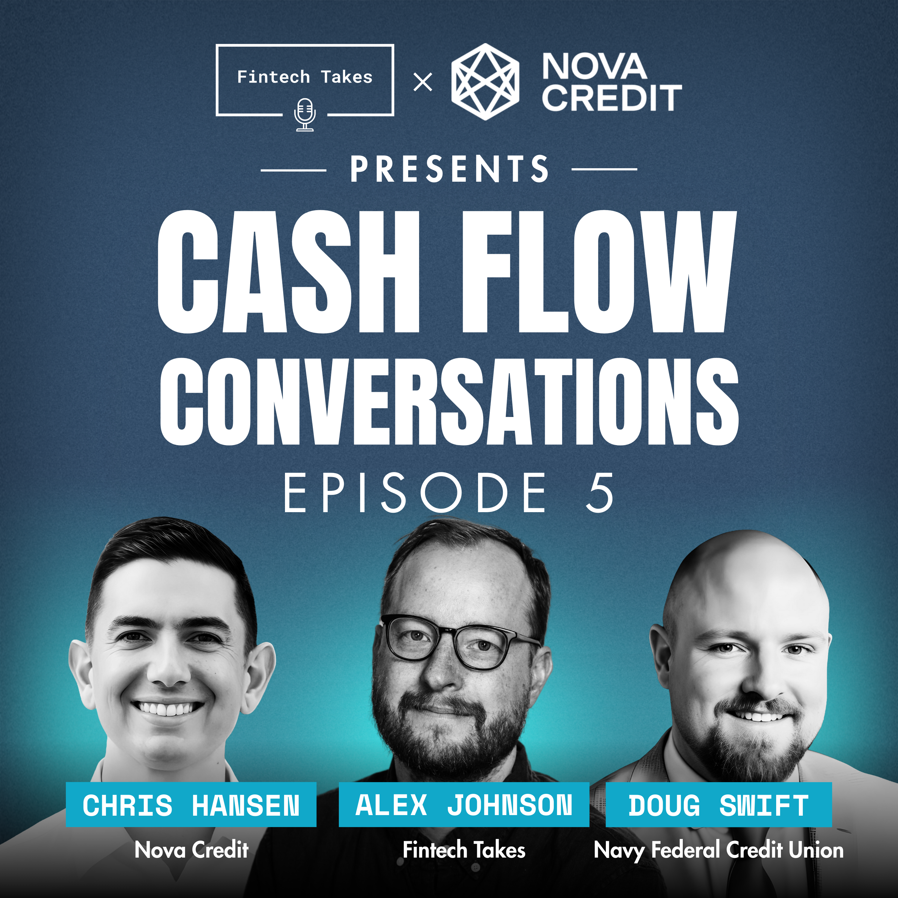 Fintech Takes x Nova Credit Presents Cash Flow Conversations Episode 5: Underwriting Was Just the Beginning