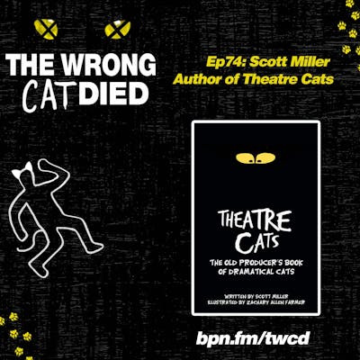 Ep74 - Scott Miller, Author of "Theatre Cats"