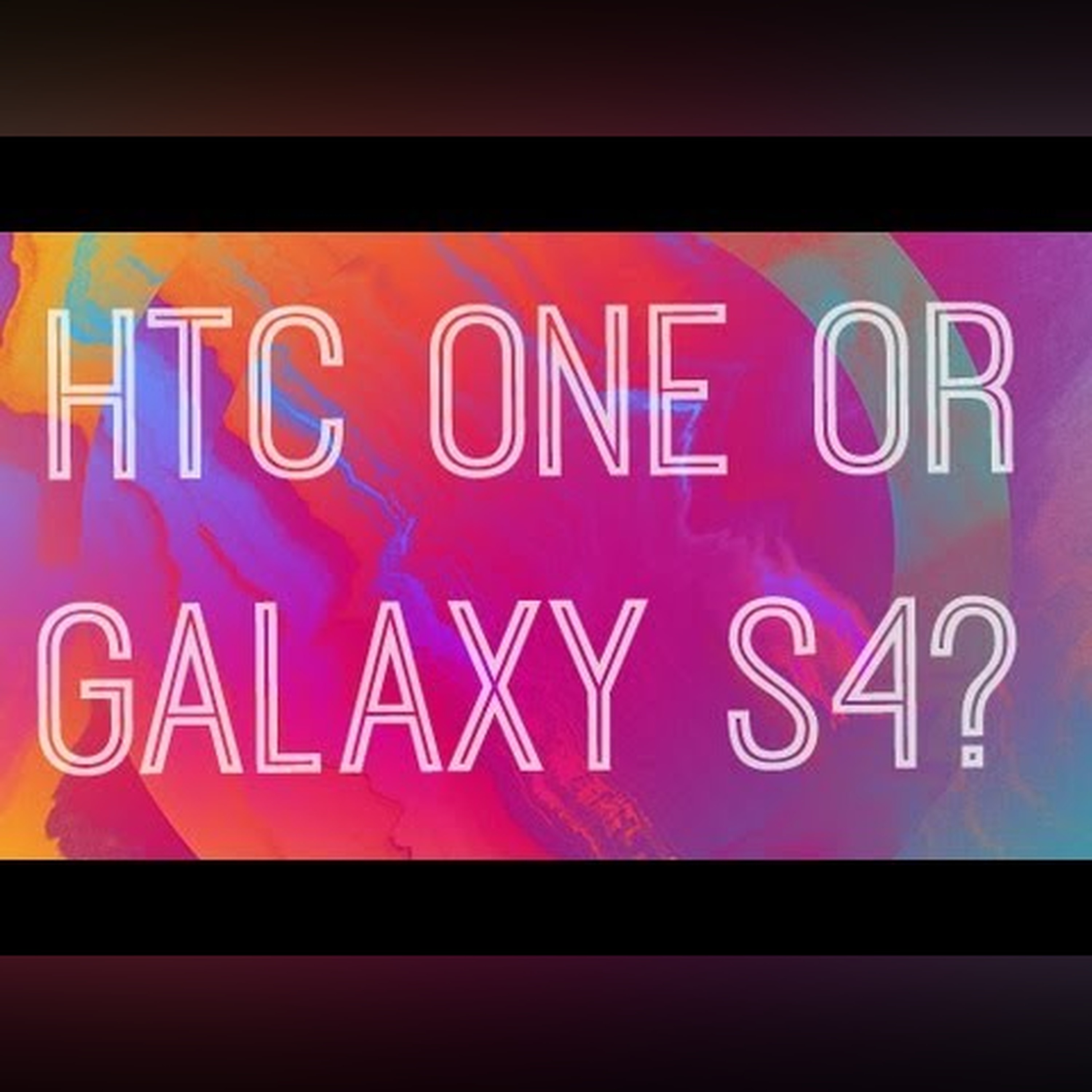 HTC ONE or Samsung Galaxy S4? [Coldfustion Special]