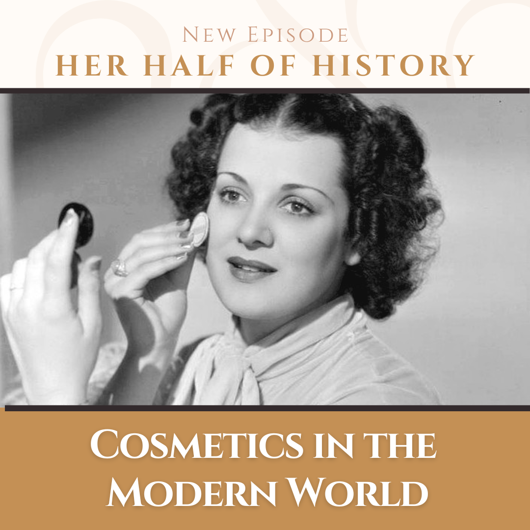 Cosmetics in the Modern World (ep. 13.9)