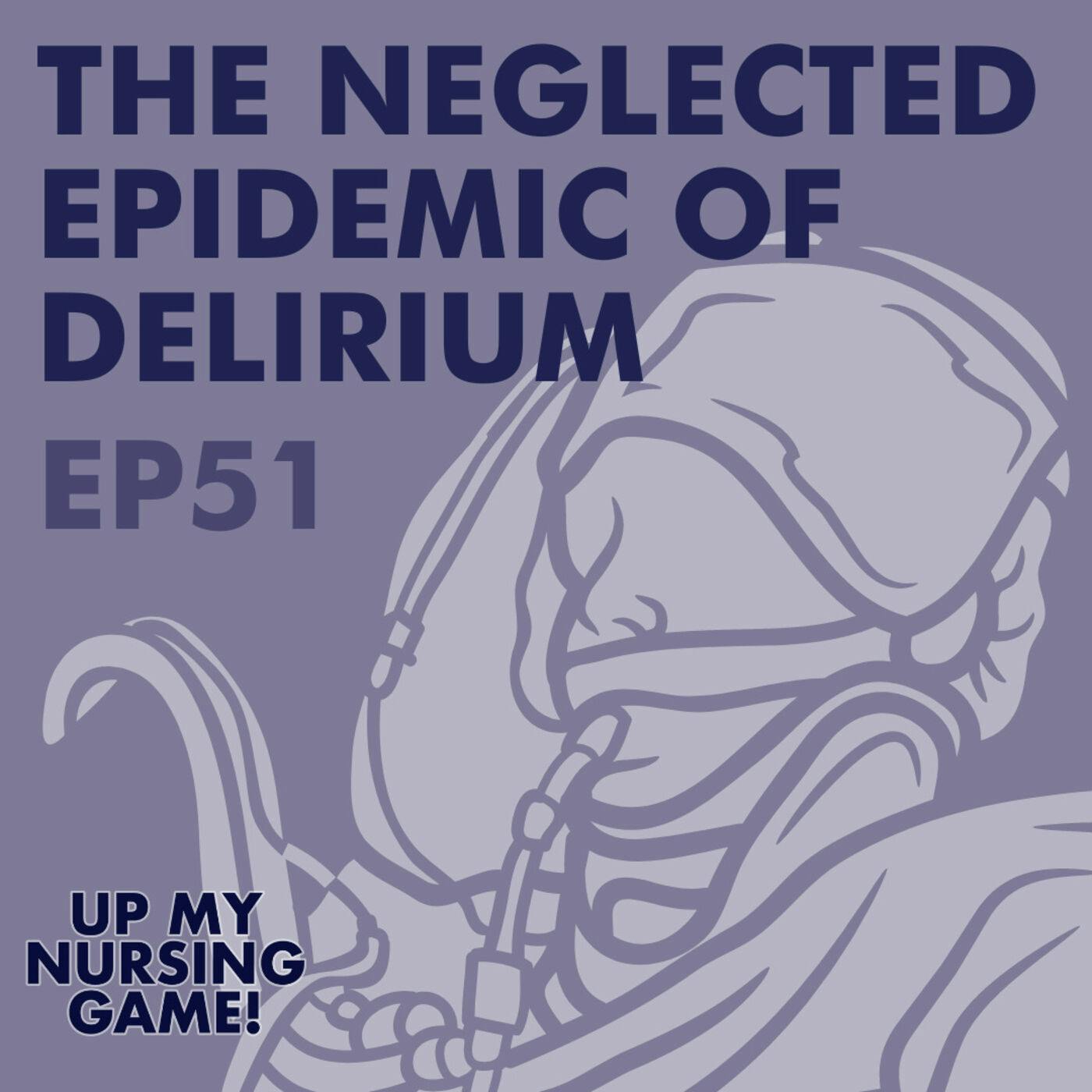 Breaking the Silence: The Neglected Epidemic of Delirium