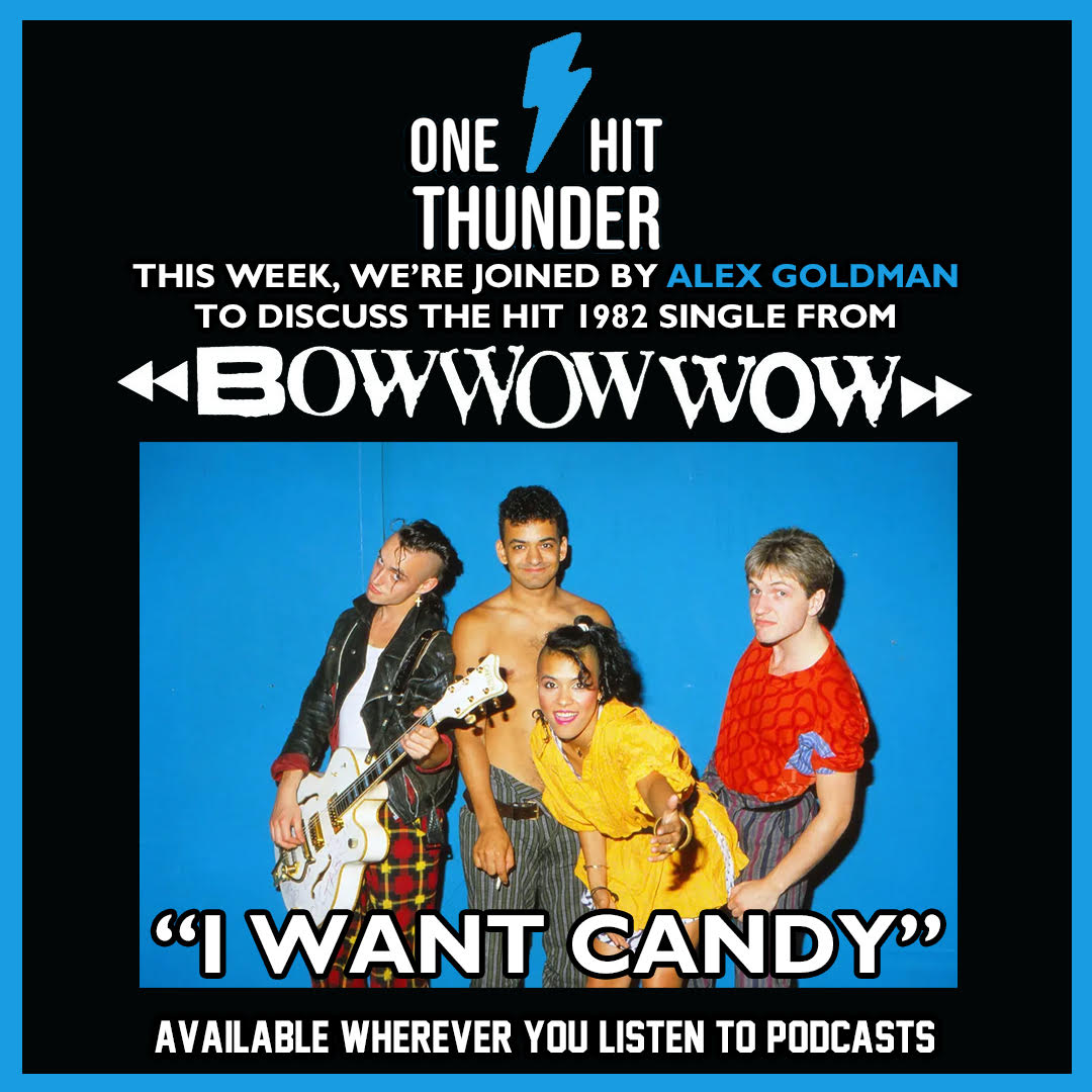 “I Want Candy” by Bow Wow Wow (f/ Alex Goldman)