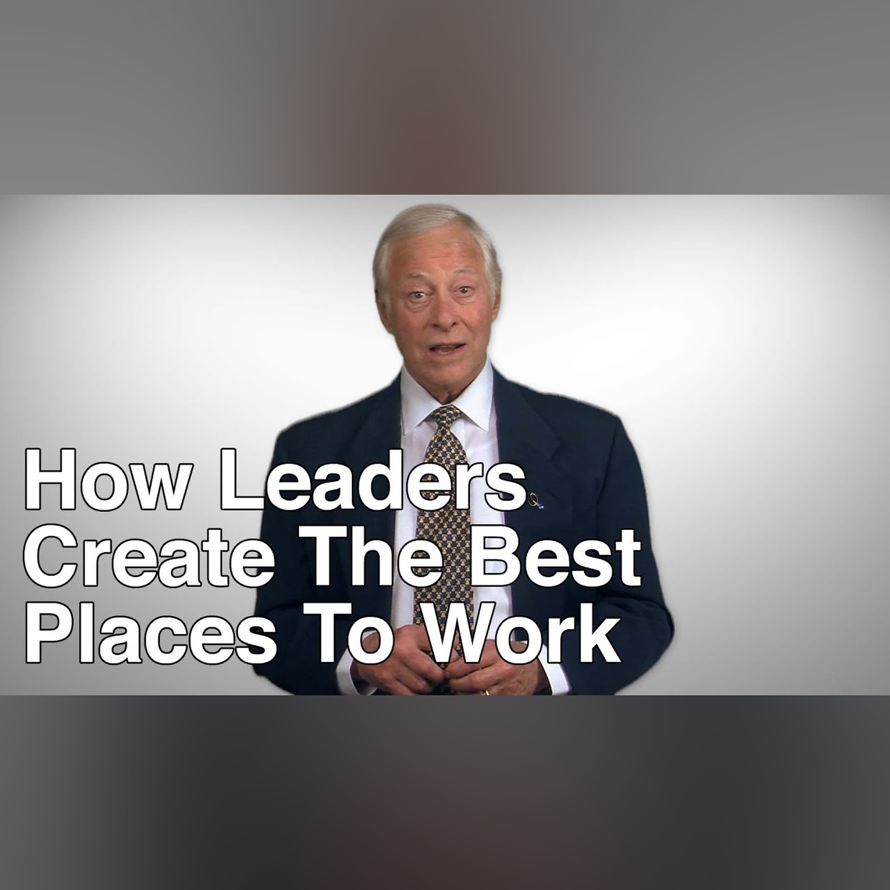 5 Ways Leaders Create the Best Places to Work