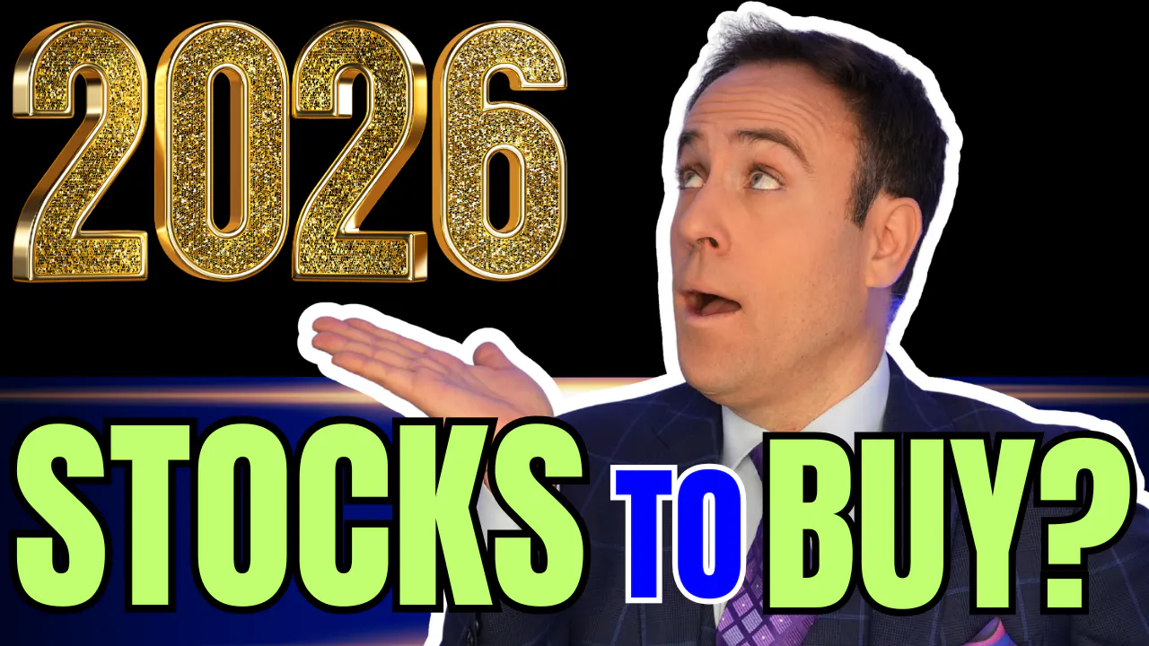 2026 Stocks to Buy? 2026 Stocks to Buy?