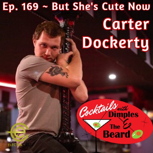 But She’s Cute Now ~ Carter Dockerty | Ep. 169