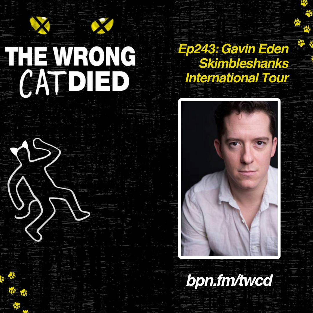 Ep243 - Gavin Eden, Skimbleshanks on the International Tour Ep243 - Gavin Eden, Skimbleshanks on the International Tour