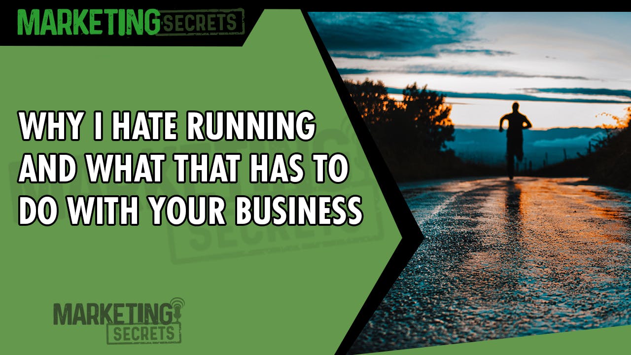 Why I Hate Running And What That Has To Do With Your Business