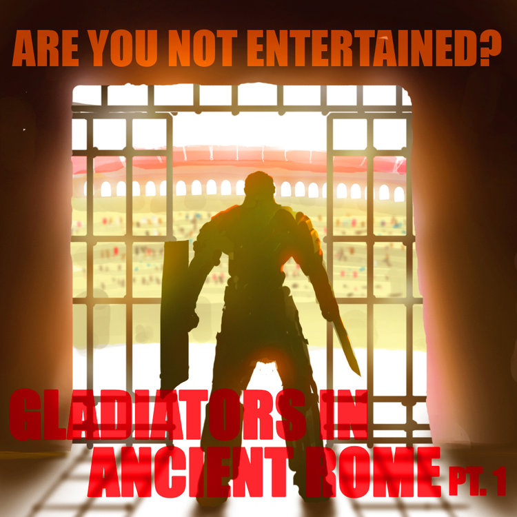 EPISODE 30 Gladiators in Ancient Rome (Part 1): Are You Not Entertained? image