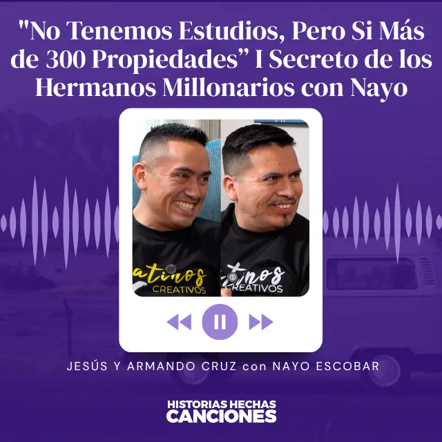 548. "No Tenemos Estudios, Pero Si Más de 300 Propiedades” I Secreto de los Hermanos Millonarios con Nayo episode artwork