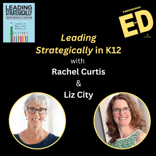 Leading Strategically in K12 with Authors Liz City and Rachel Curtis
