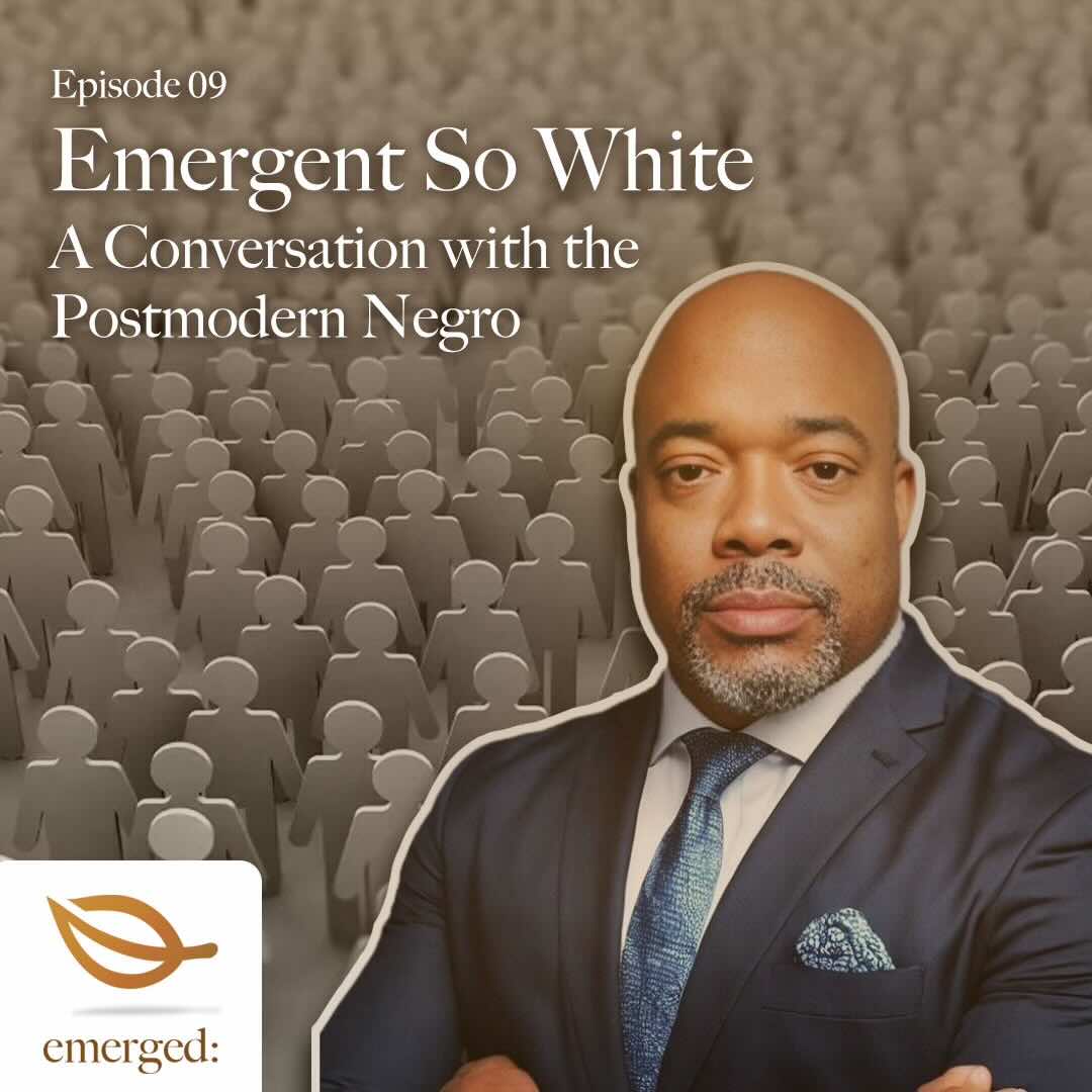 09 | Emergent So White: A Conversation with the Postmodern Negro