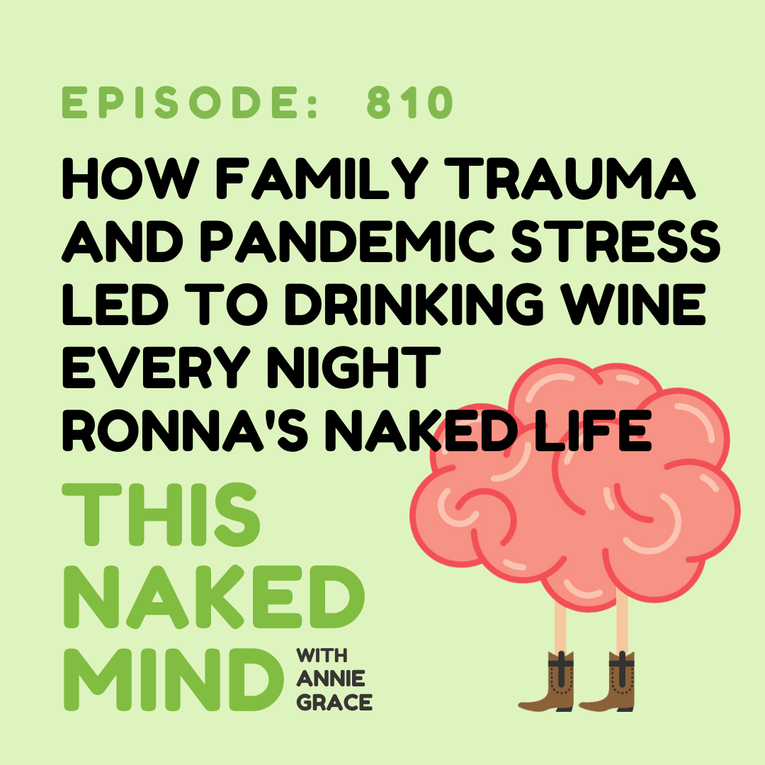 How Family Trauma and Pandemic Stress Led to Drinking Wine Every Night | Ronna's Naked Life | E810