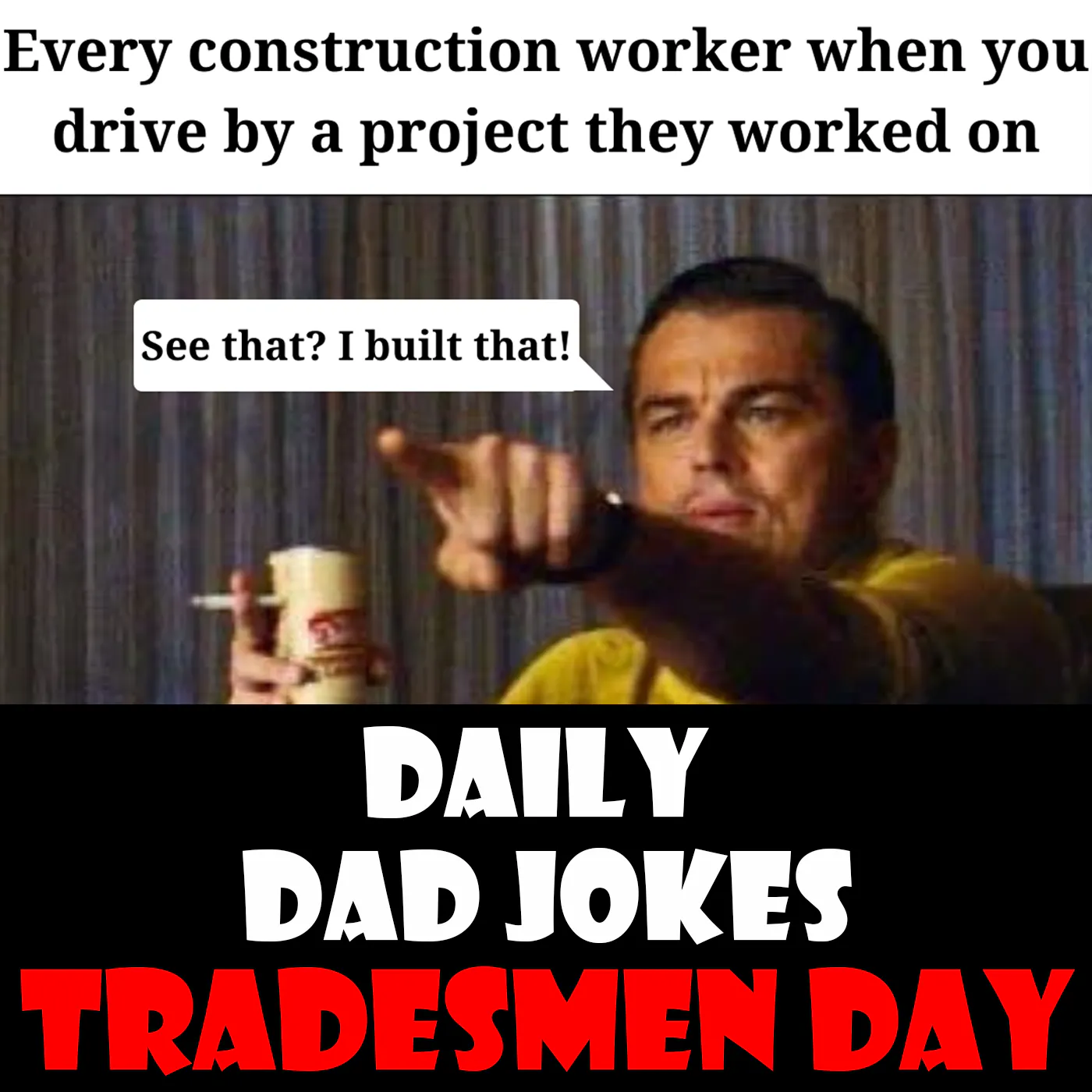 National Tradesmen Day! Admire the handiwork of these 125 dad jokes! 15 September 2025