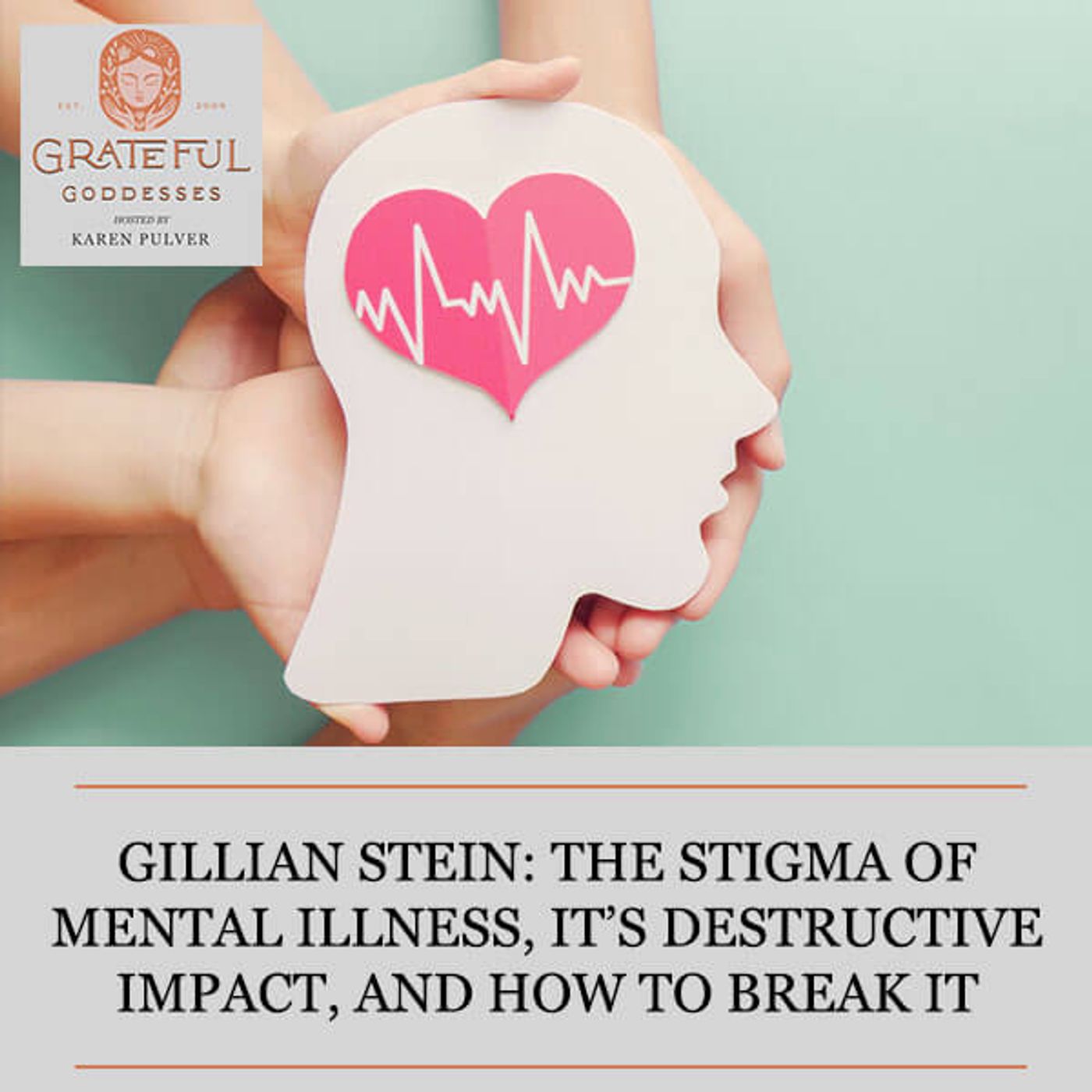 Gillian Stein: The Stigma Of Mental Illness, It’s Destructive Impact, And How To Break It episode artwork