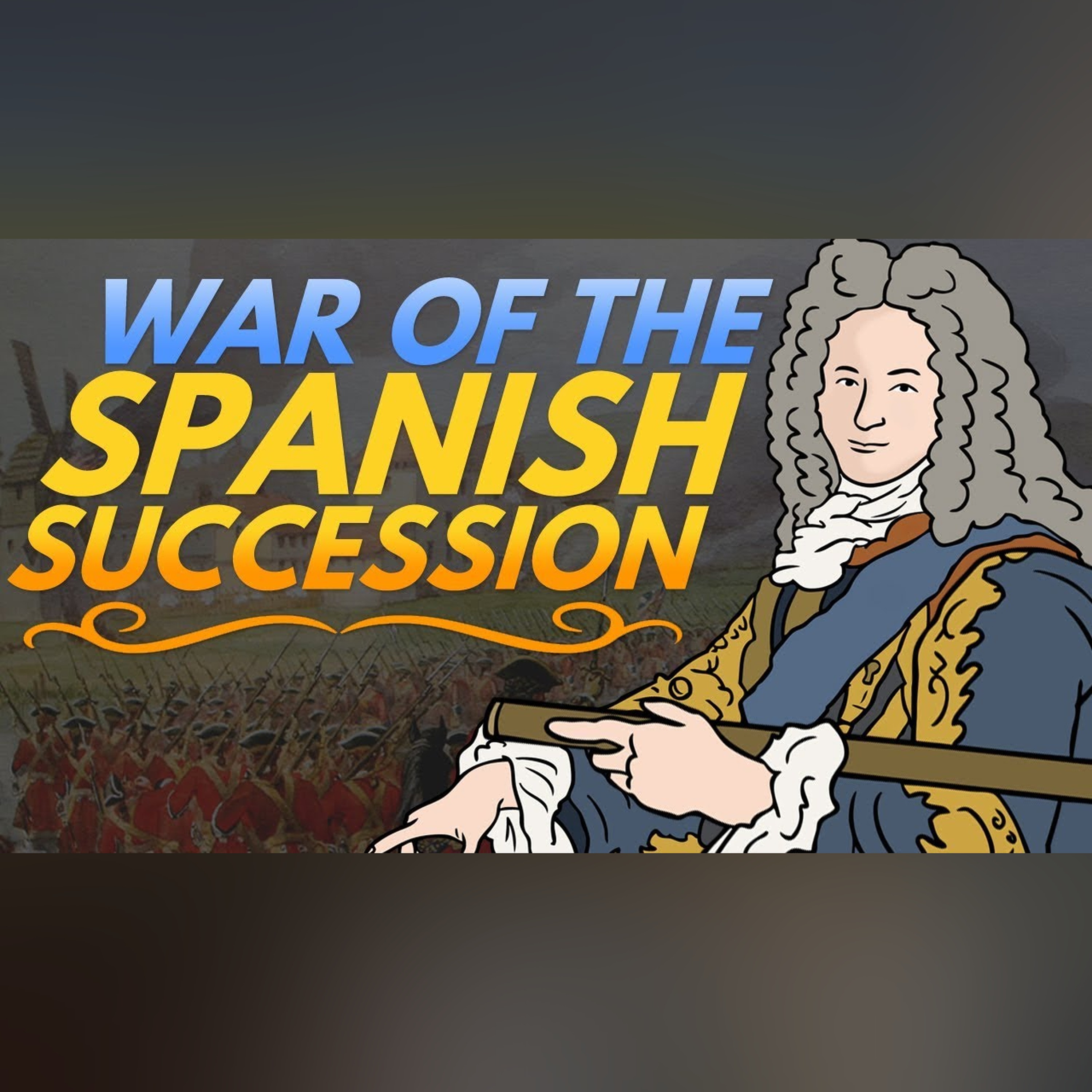 War of the Spanish Succession | Animated History episode artwork