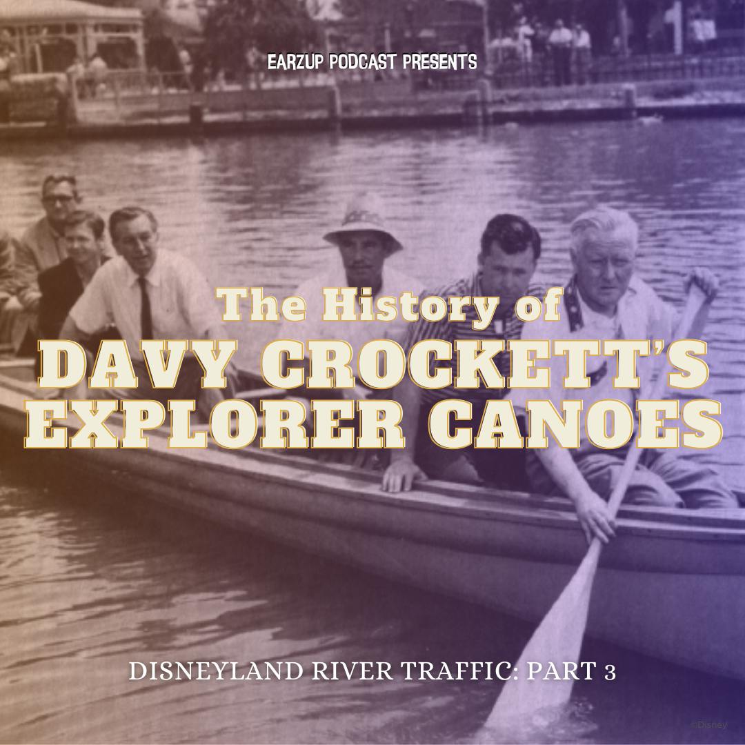 EarzUp! | Disneyland River Traffic Pt. 3: Davy Crockett’s Explorer Canoes