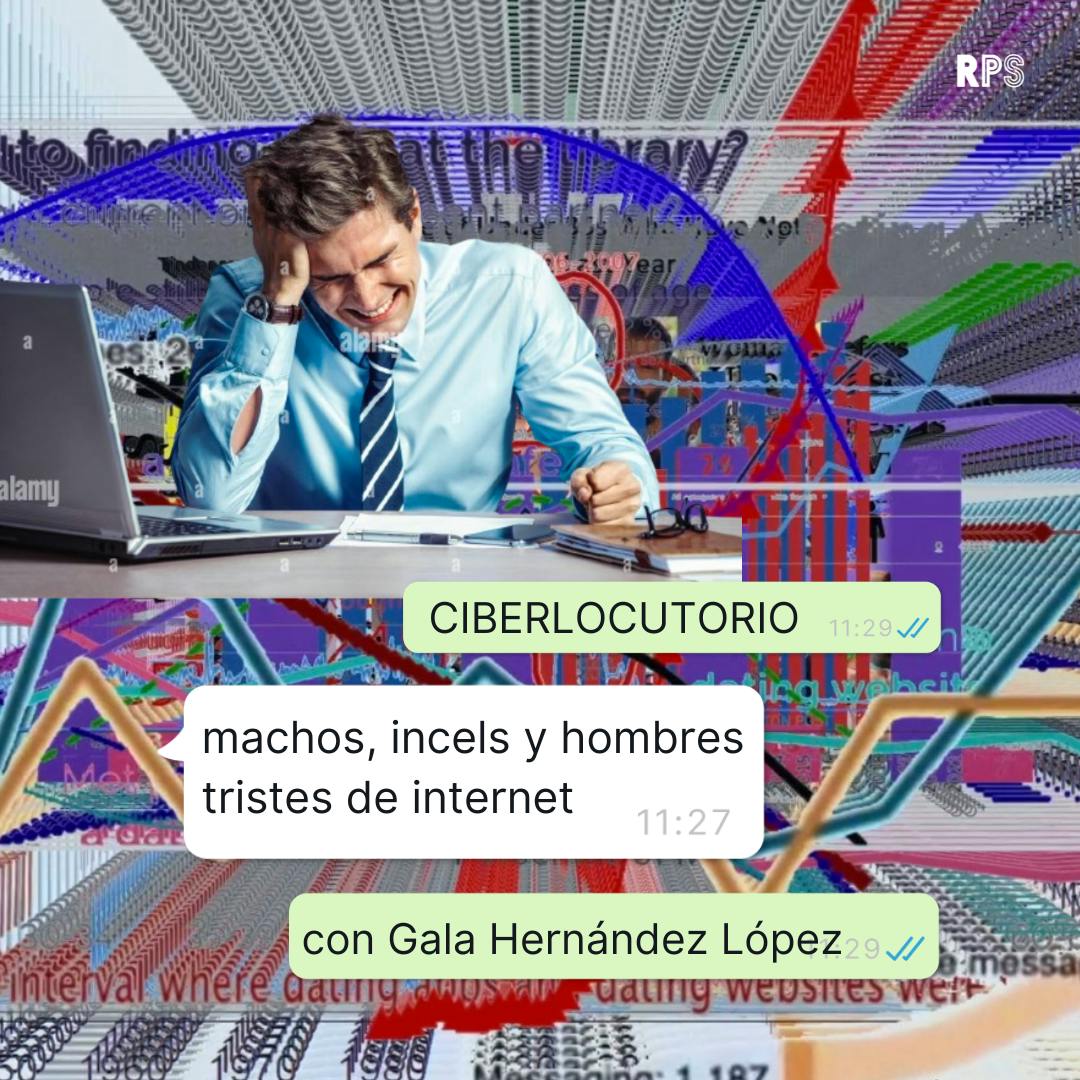 Machos, incels y hombres tristes de internet, con Gala Hernández López