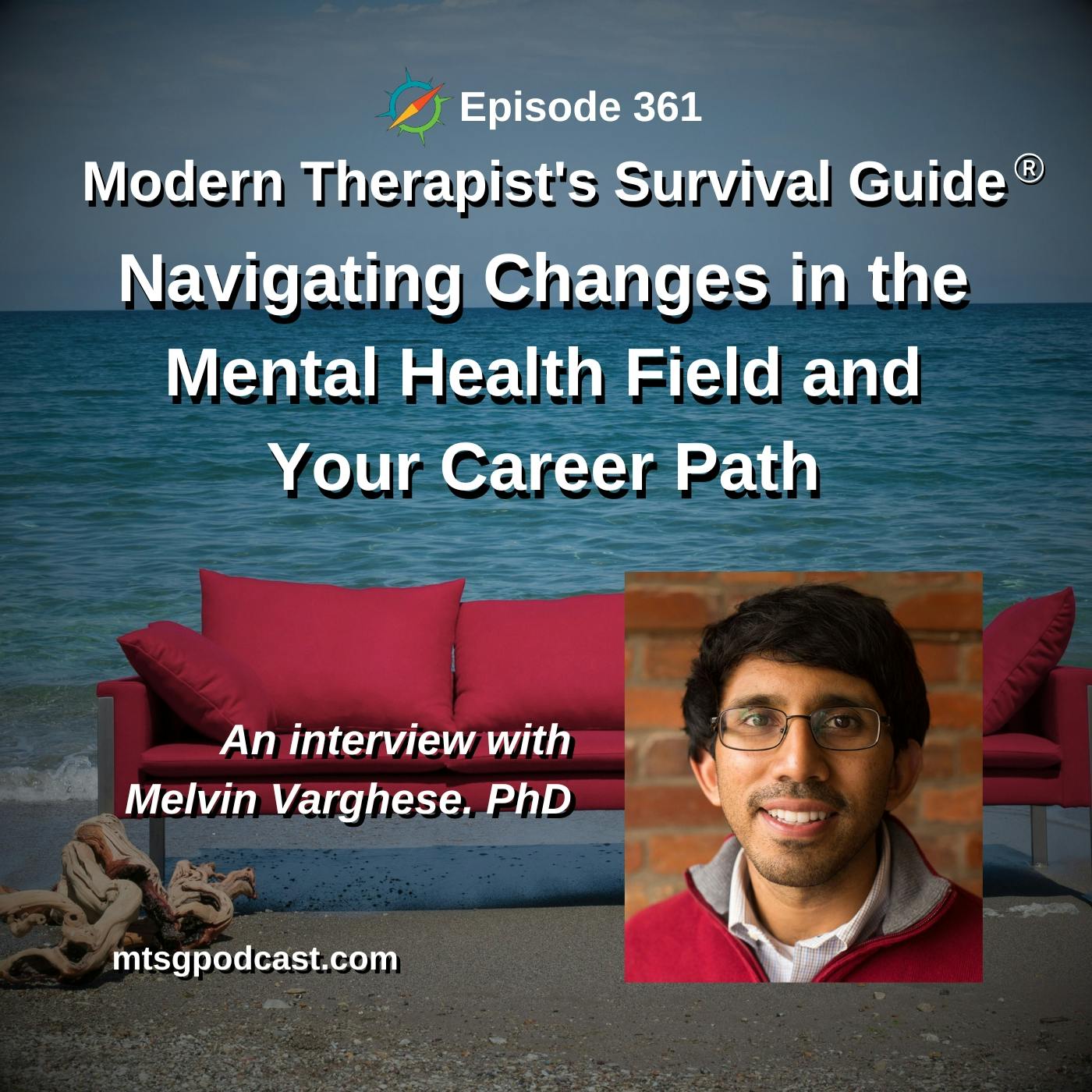 How to Navigate Shifts in the Mental Health Field and Your Career Path: An interview with Dr. Melvin Varghese
