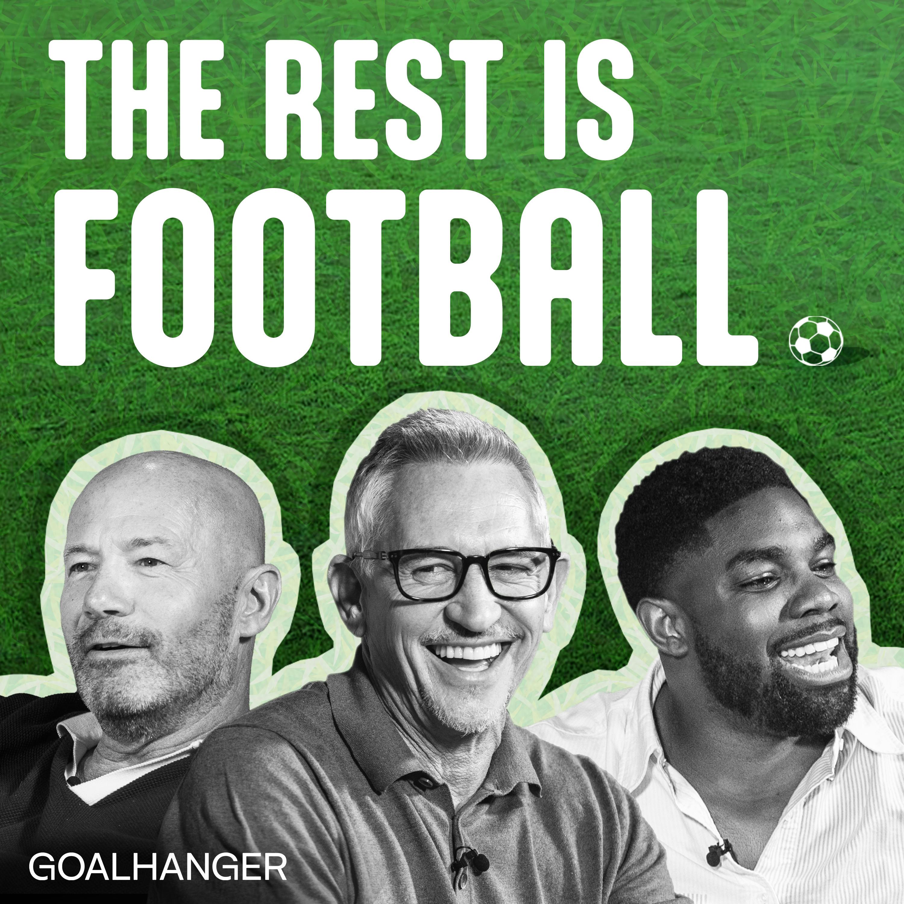 NEW PODCAST: THE REST IS FOOTBALL