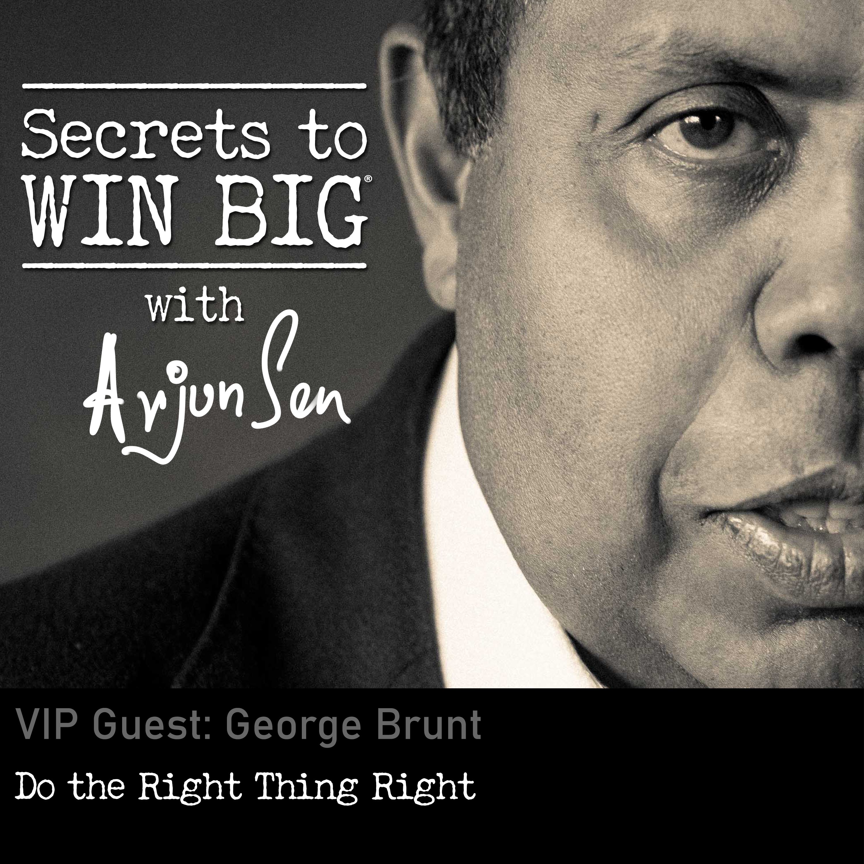 S05E10: Do the Right Thing Right with VIP Guest George Brunt