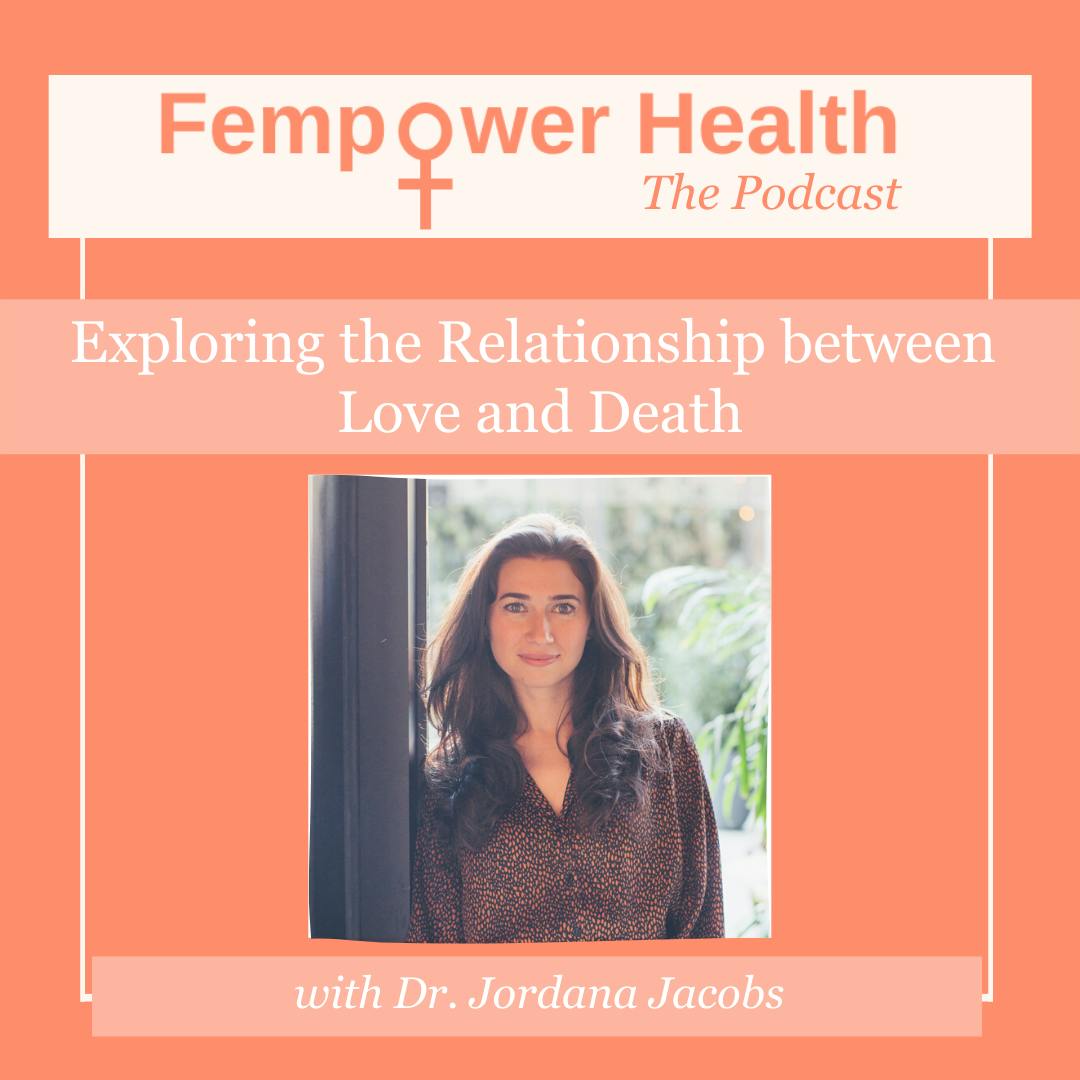 Exploring the Relationship between Love and Death | Dr. Jordana Jacobs