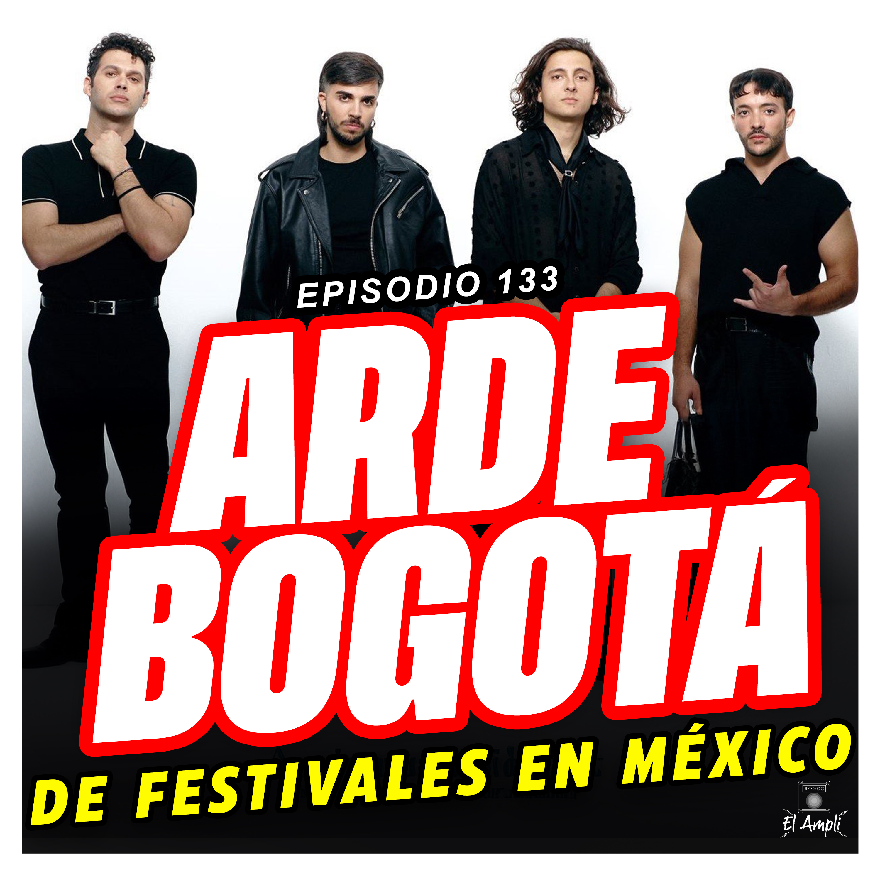 Arde Bogotá - De festivales en México | El Ampli Ep 133 episode artwork