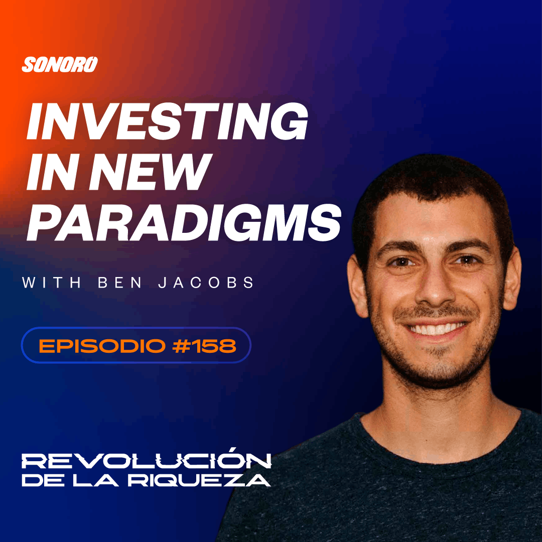 158. Investing in new Paradigms with Ben Jacobs