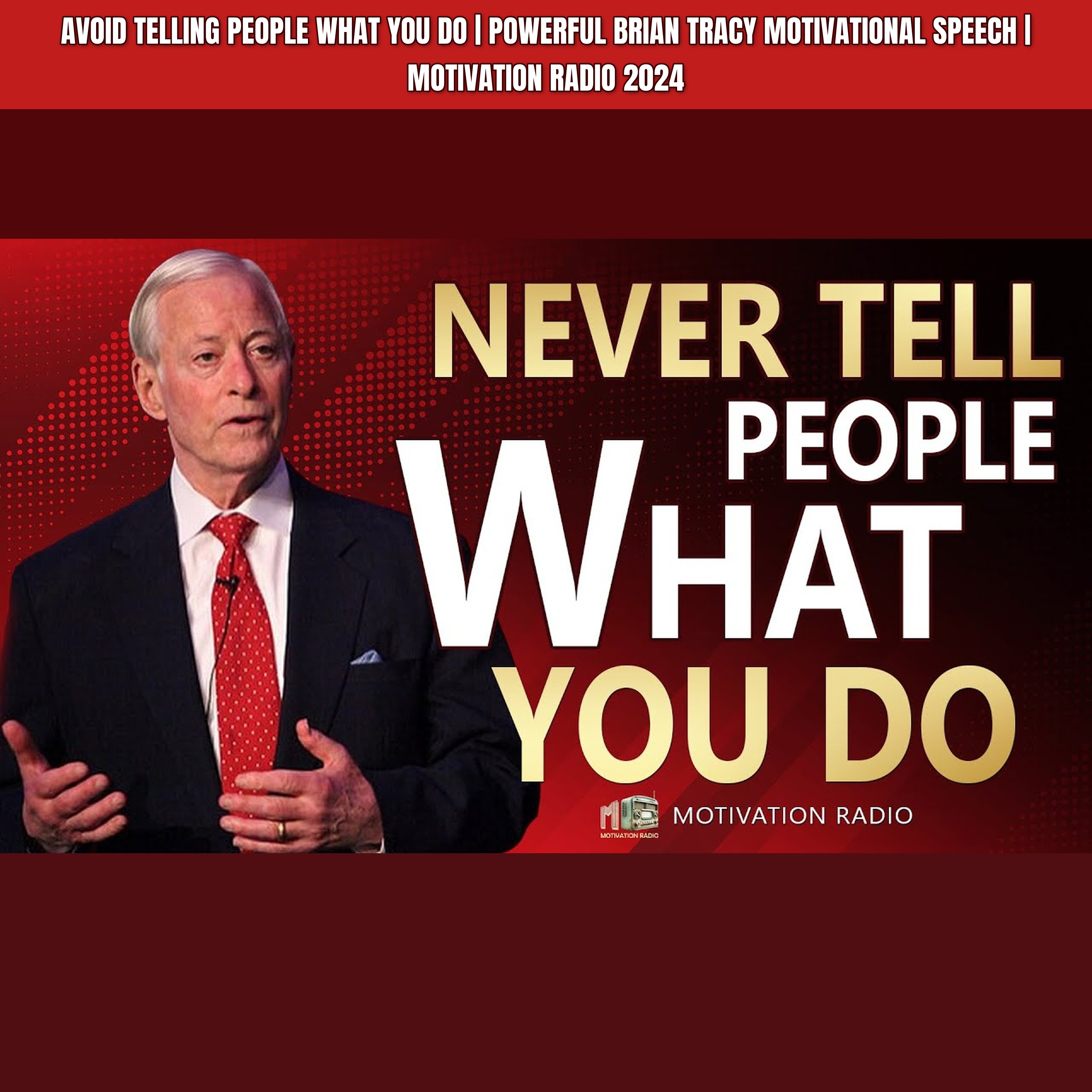 Avoid Telling People What You Do | Powerful Brian Tracy Motivational Speech | Motivation Radio 2024 episode artwork