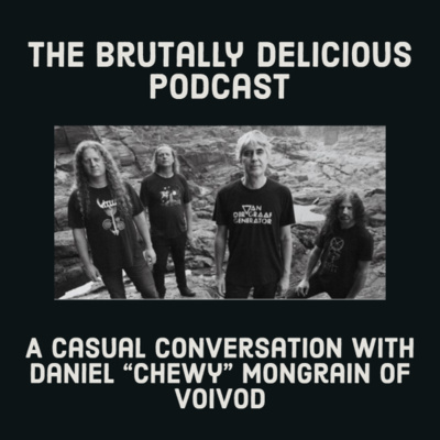 A Casual Conversation with Daniel "Chewy" Mongrain of Voivod- Season 4 Ep. #96 episode artwork