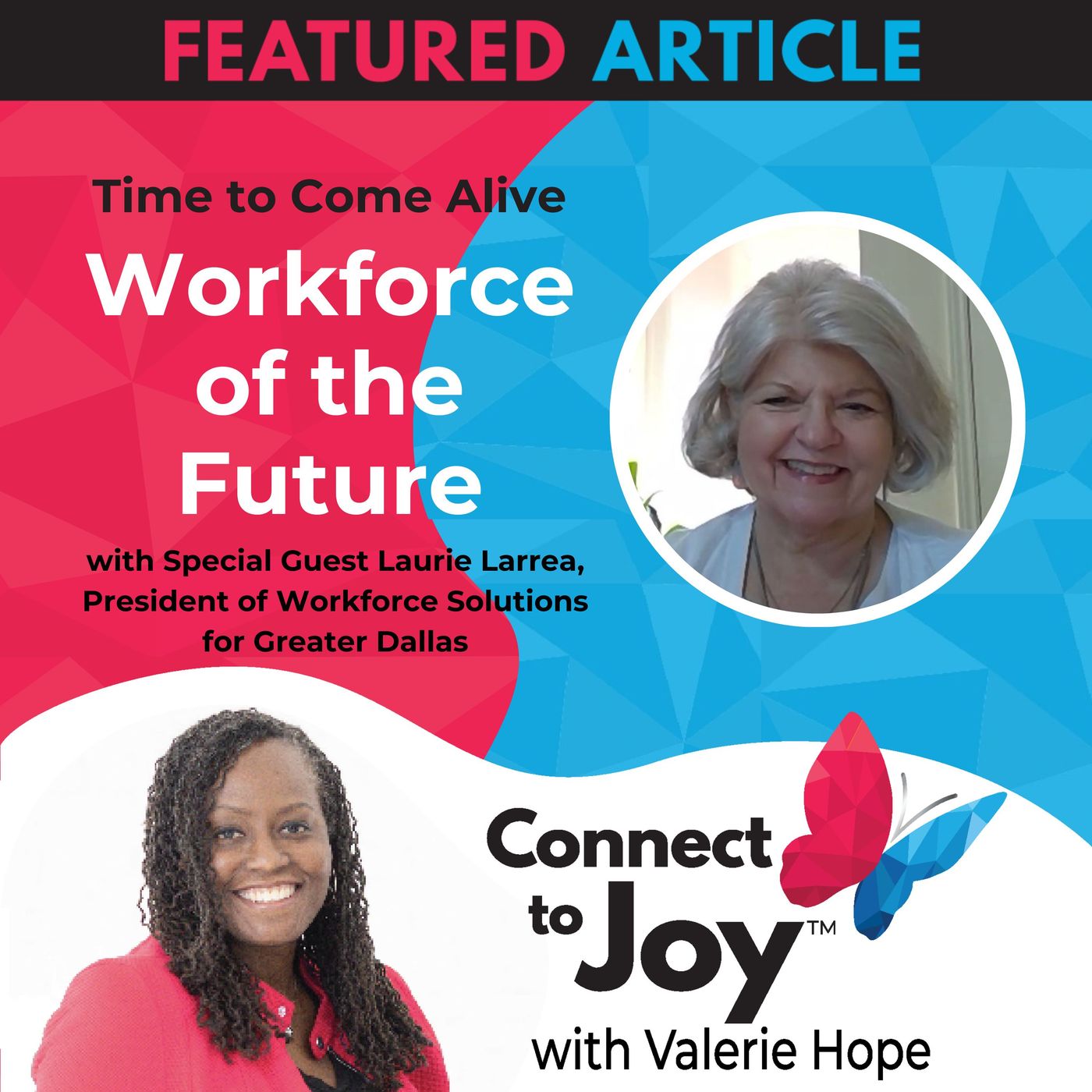 Ep. 91 - Time To Come Alive: “Workforce Of The Future” With Laurie Larrea, President Of Workforce Solutions For Greater Dallas episode artwork