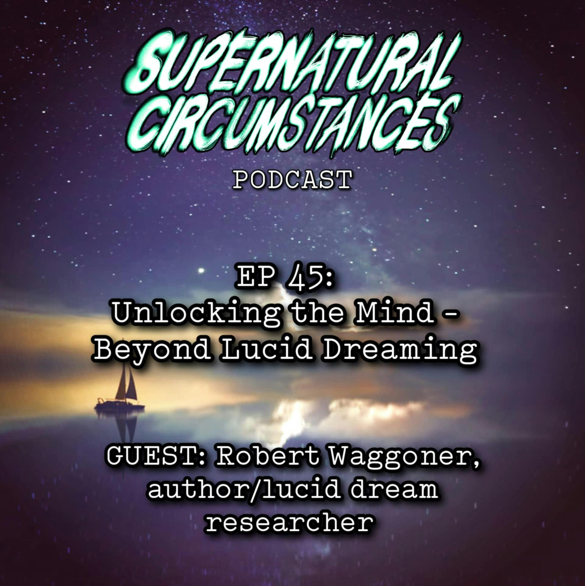 Unlocking the Mind - Beyond Lucid Dreaming (with Robert Waggoner) Unlocking the Mind - Beyond Lucid Dreaming (with Robert Waggoner)