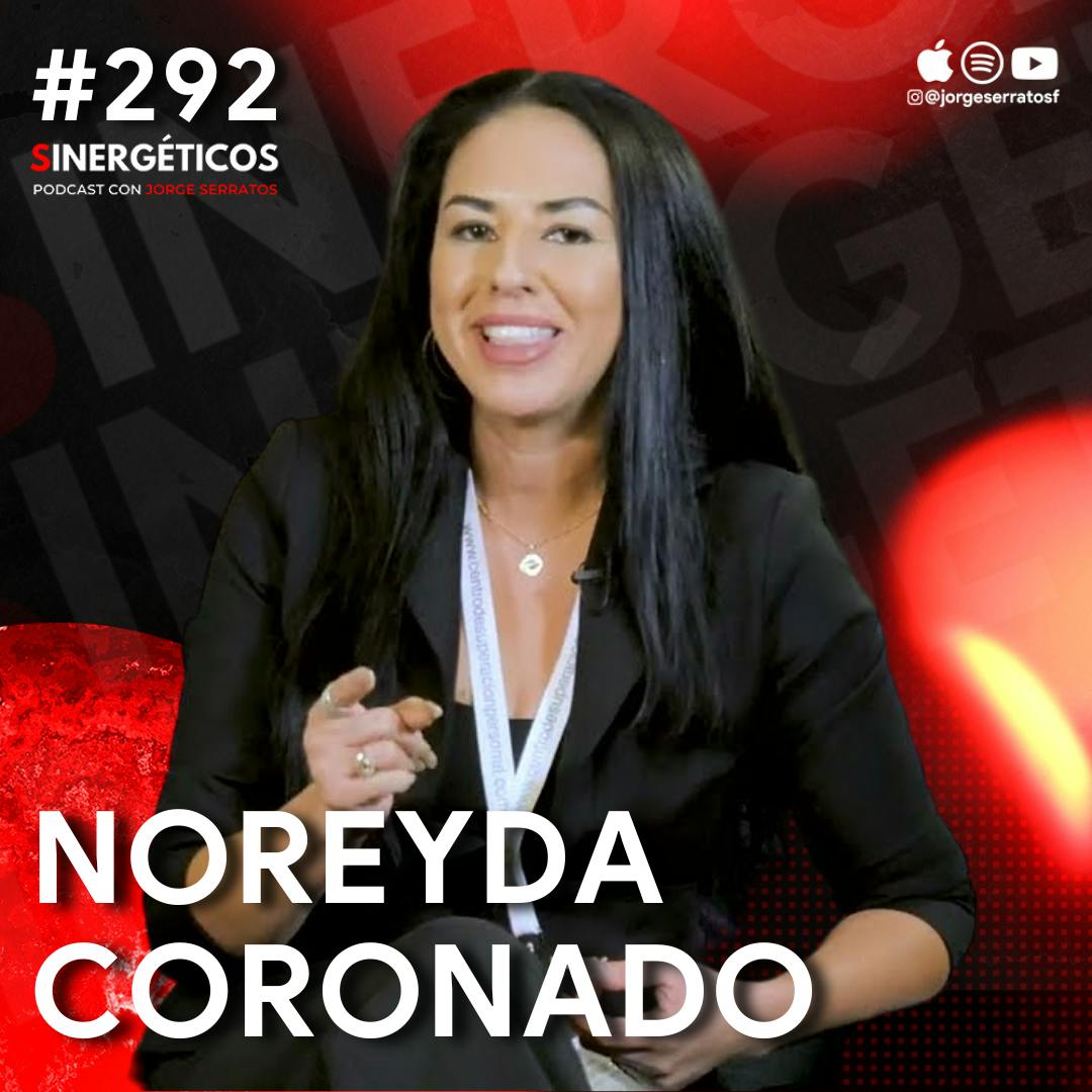 Cómo REPROGRAMAR tu mente para la felicidad y el ÉXITO | Noreyda Coronado | #292 Sinergéticos