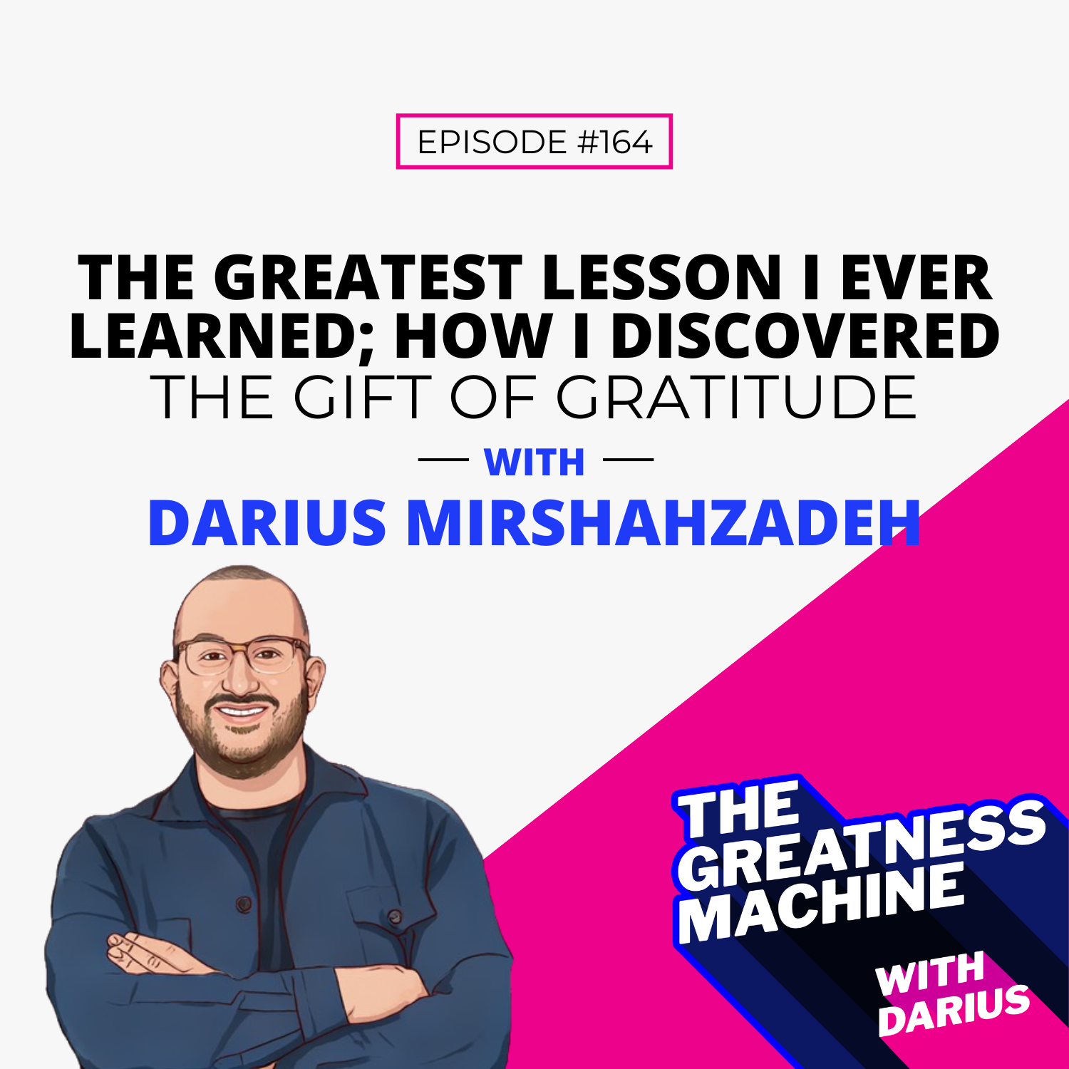 164 | The Greatest Lesson I Ever Learned; How I Discovered The Gift Of Gratitude episode artwork
