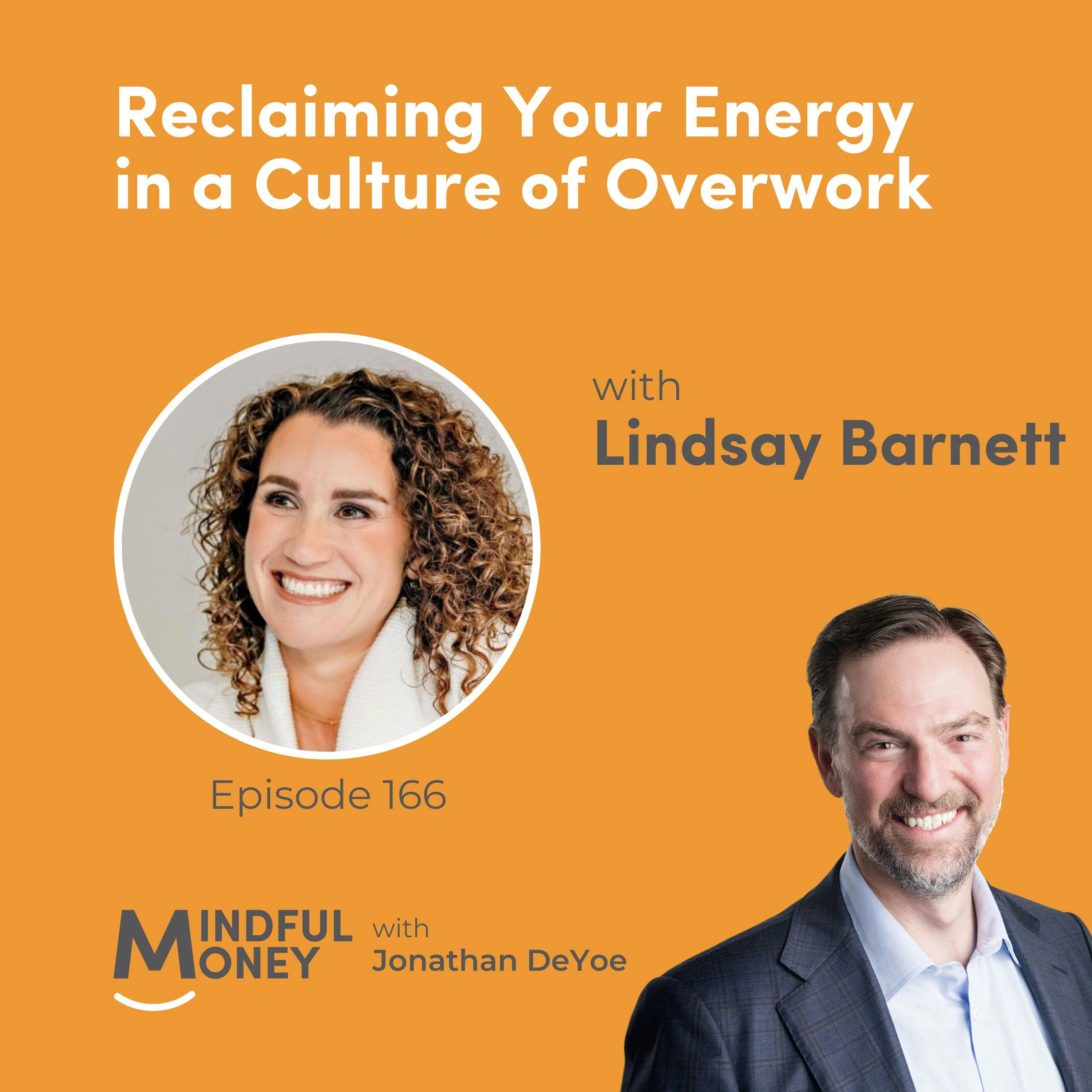 Lindsay Barnett — Reclaiming Your Energy in a Culture of Overwork Lindsay Barnett — Reclaiming Your Energy in a Culture of Overwork