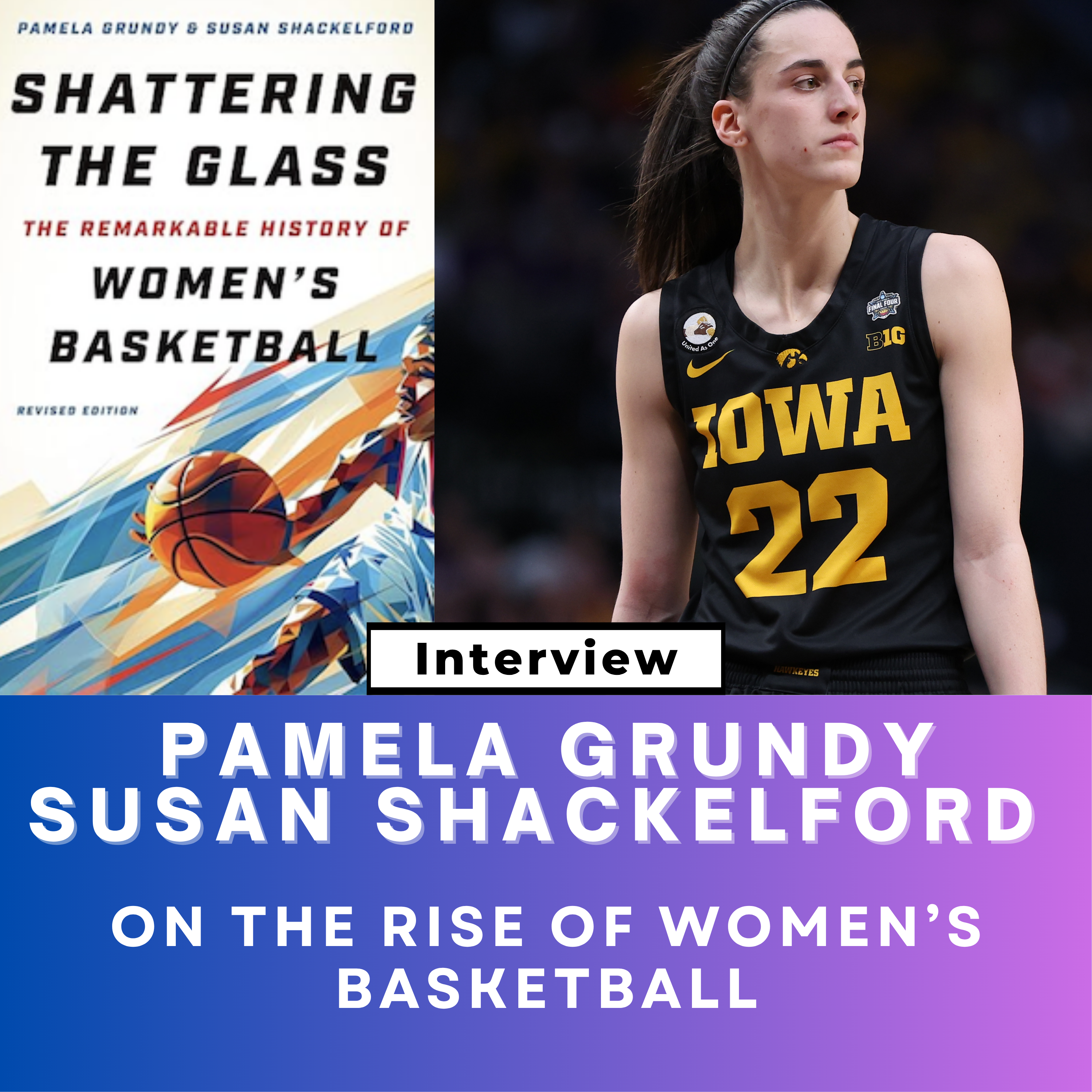 From Title IX to Caitlin Clark: The Rise of Women’s Basketball with Pamela Grundy and Susan Shackelford episode artwork