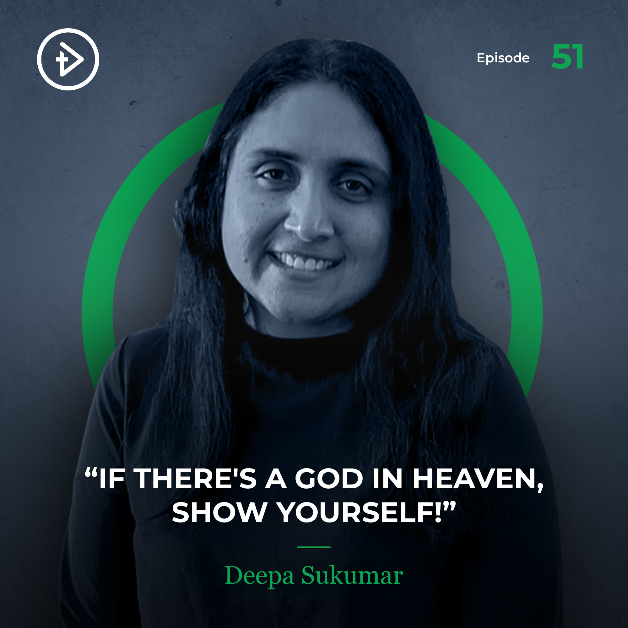 #51 “If There’s a Force in Heaven, Show Yourself!” - Deepa Sukumar