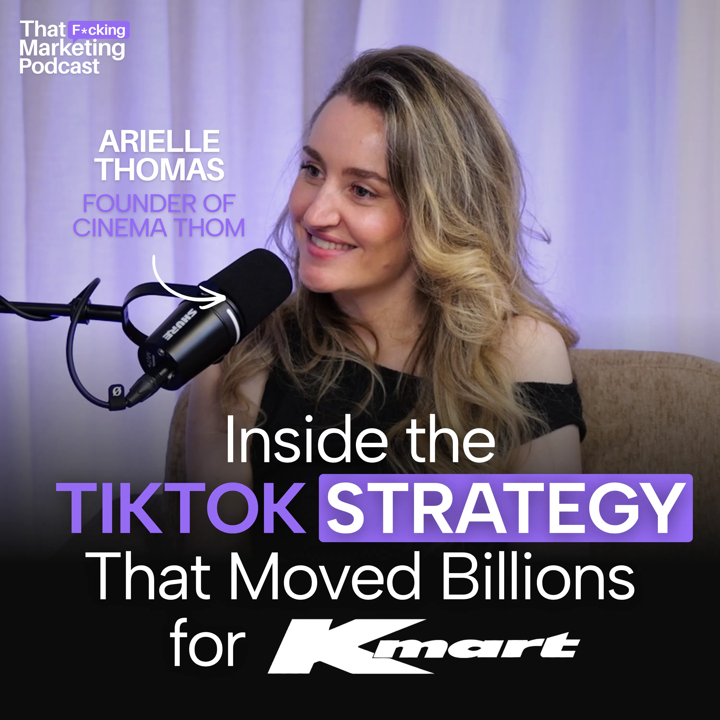 Inside the TikTok Strategy That Moved Billions for Kmart with Arielle Thomas
