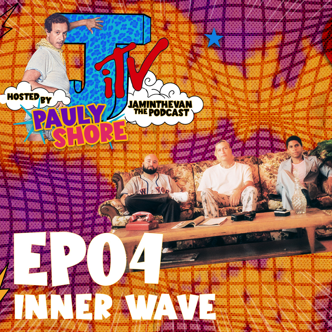 Inner Wave & Pauly Shore | Ep 4 | Jam in the Van The Podcast hosted by Pauly Shore episode artwork