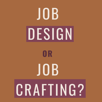 Job Design. Or Job CRAFTING?? episode artwork
