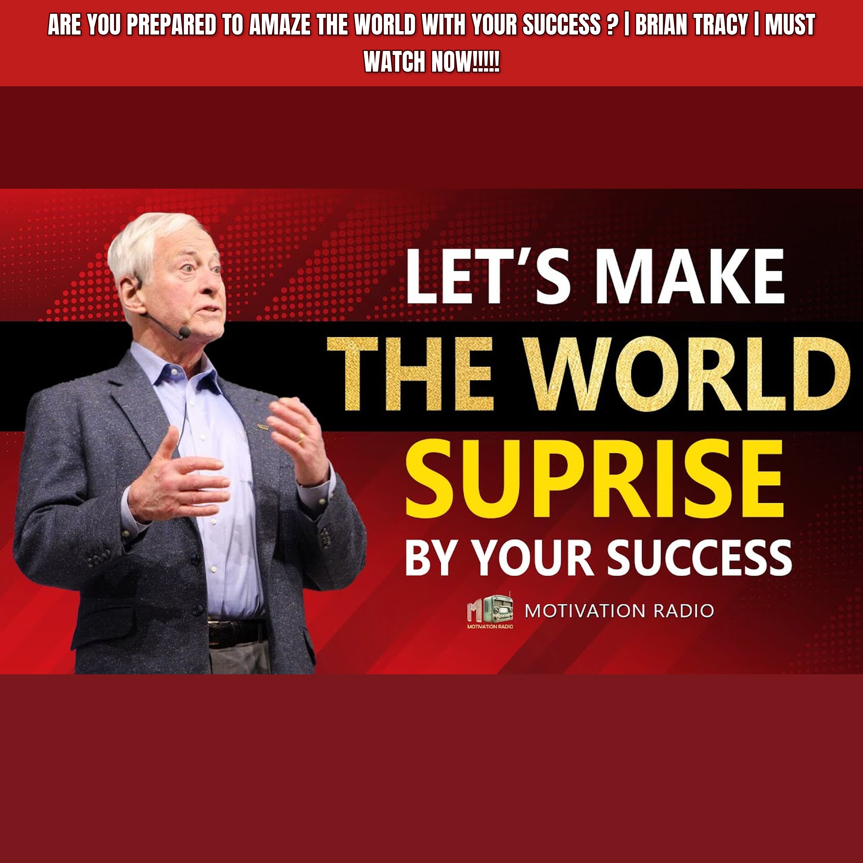 Are you prepared to AMAZE the world with your SUCCESS ? | Brian Tracy | MUST WATCH NOW!!!!!