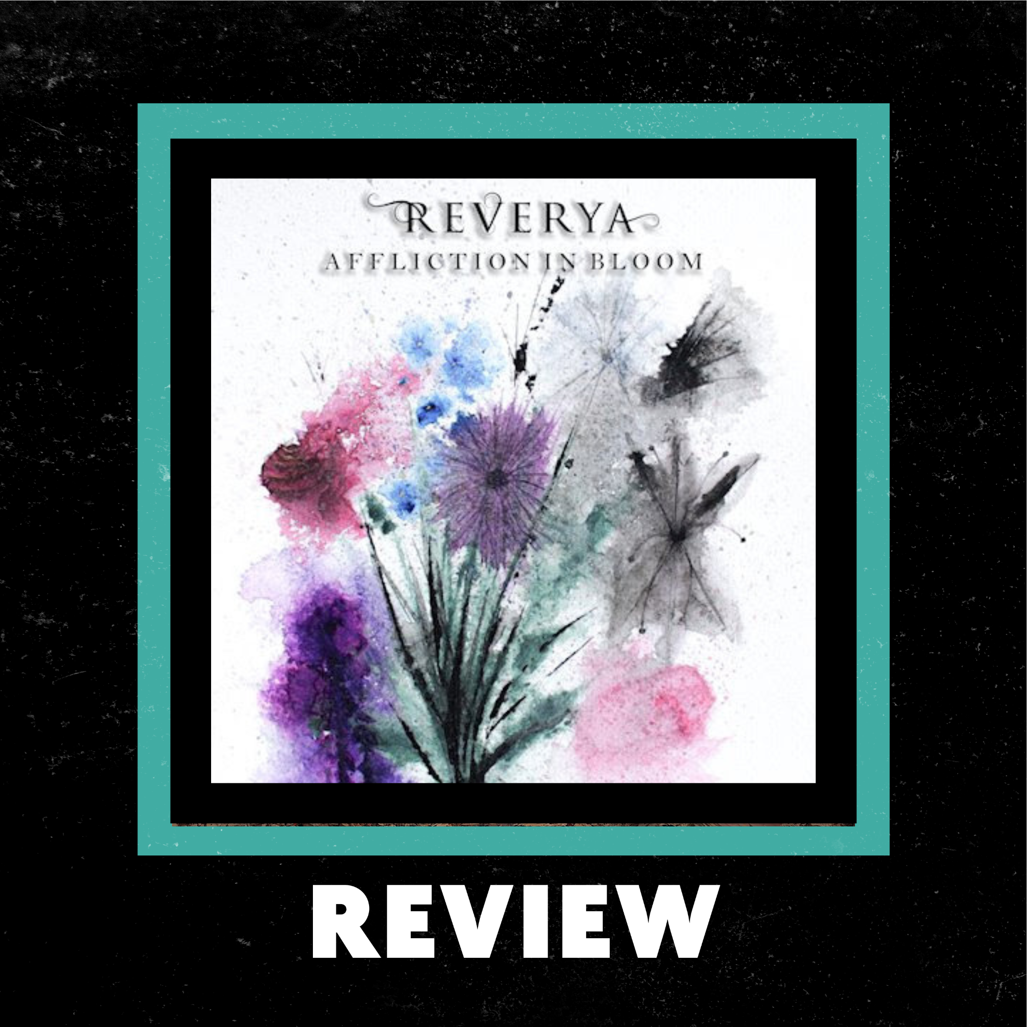 Reverya "Affliction In Bloom" Review by Dark Macek episode artwork