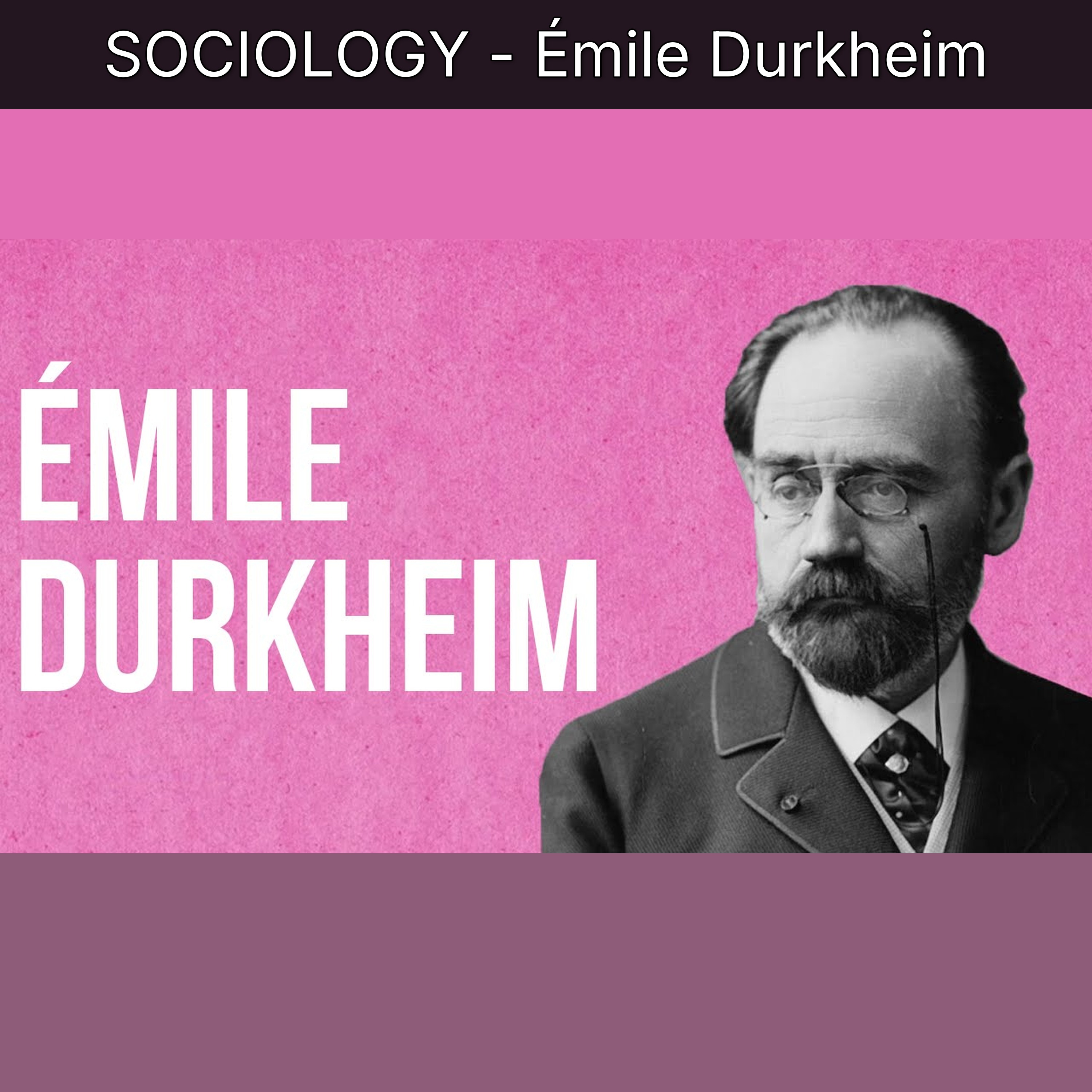 SOCIOLOGY - Émile Durkheim