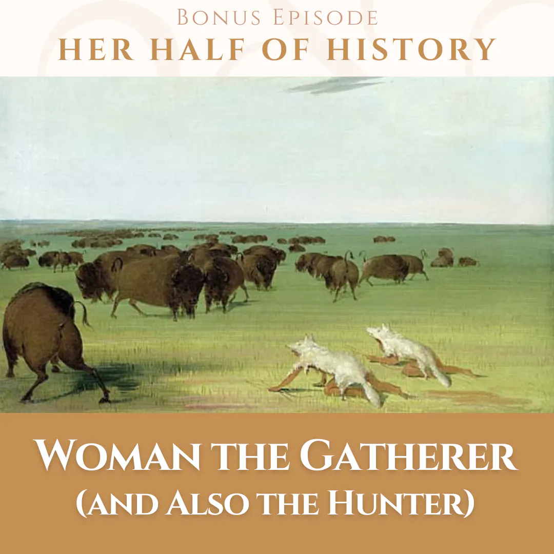 Woman the Gatherer (and Also the Hunter)
