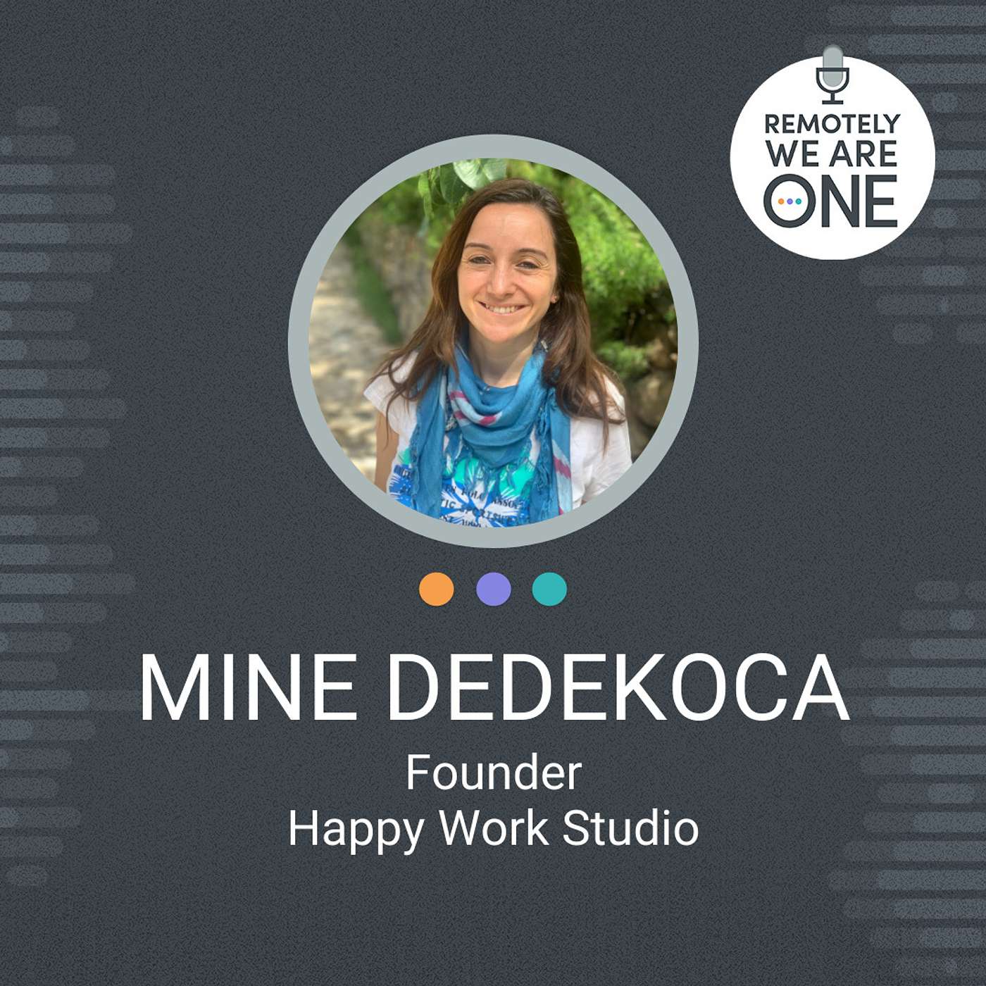 Happy Works: Helping Employers Create A Fulfilling Workplace - Mine Dedekoca - ep. 013