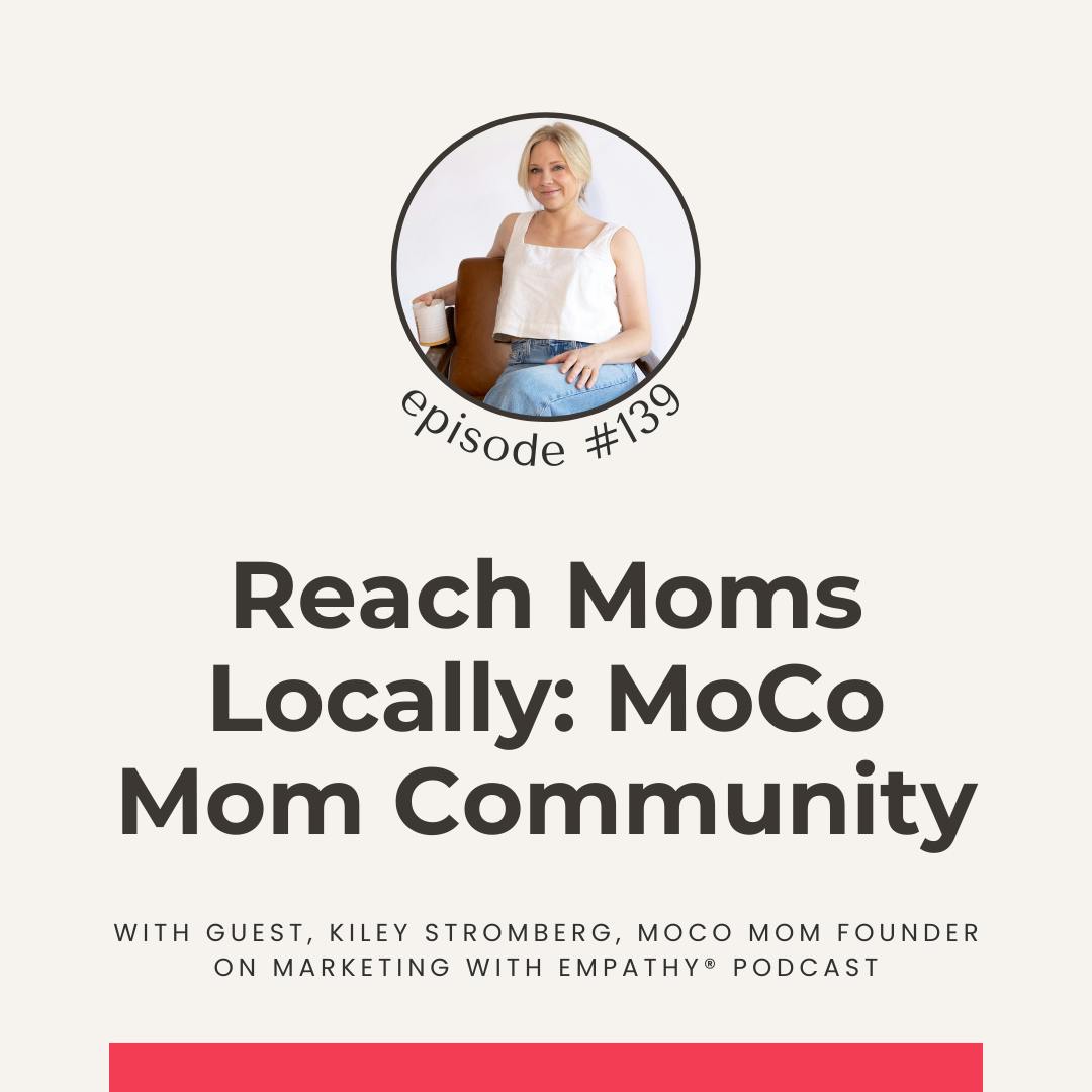 139. Reach Moms Locally: MoCo Mom Community - Kiley Stromberg 139. Reach Moms Locally: MoCo Mom Community - Kiley Stromberg