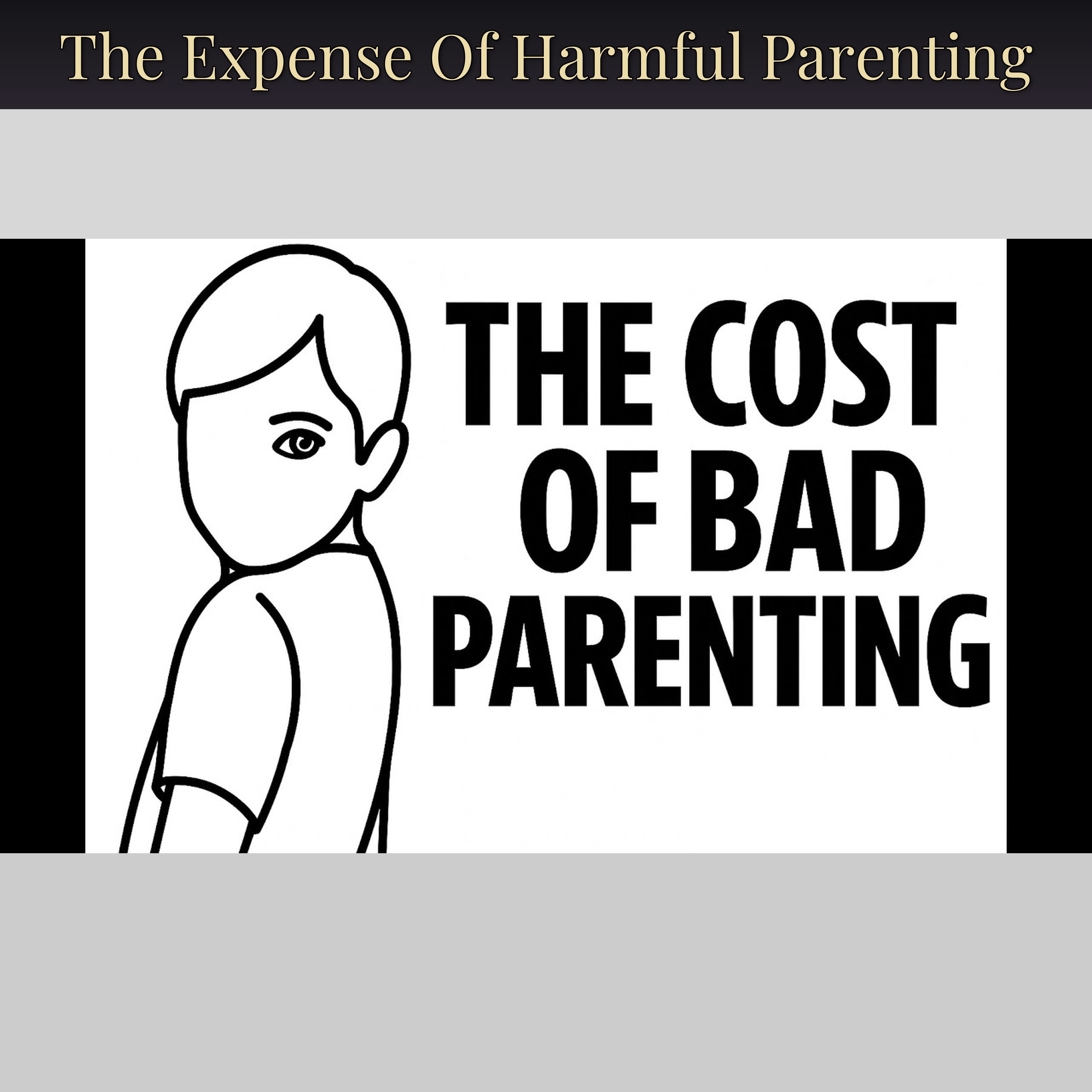 The Expense Of Harmful Parenting