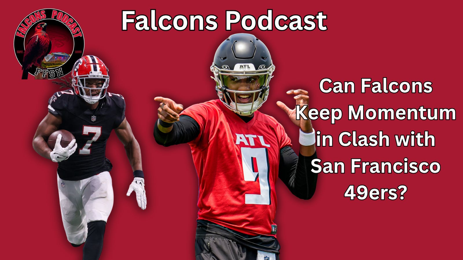 EP 320: Can Atlanta Falcons Keep Momentum Going against San Francisco 49ers? EP 320: Can Atlanta Falcons Keep Momentum Going against San Francisco 49ers?