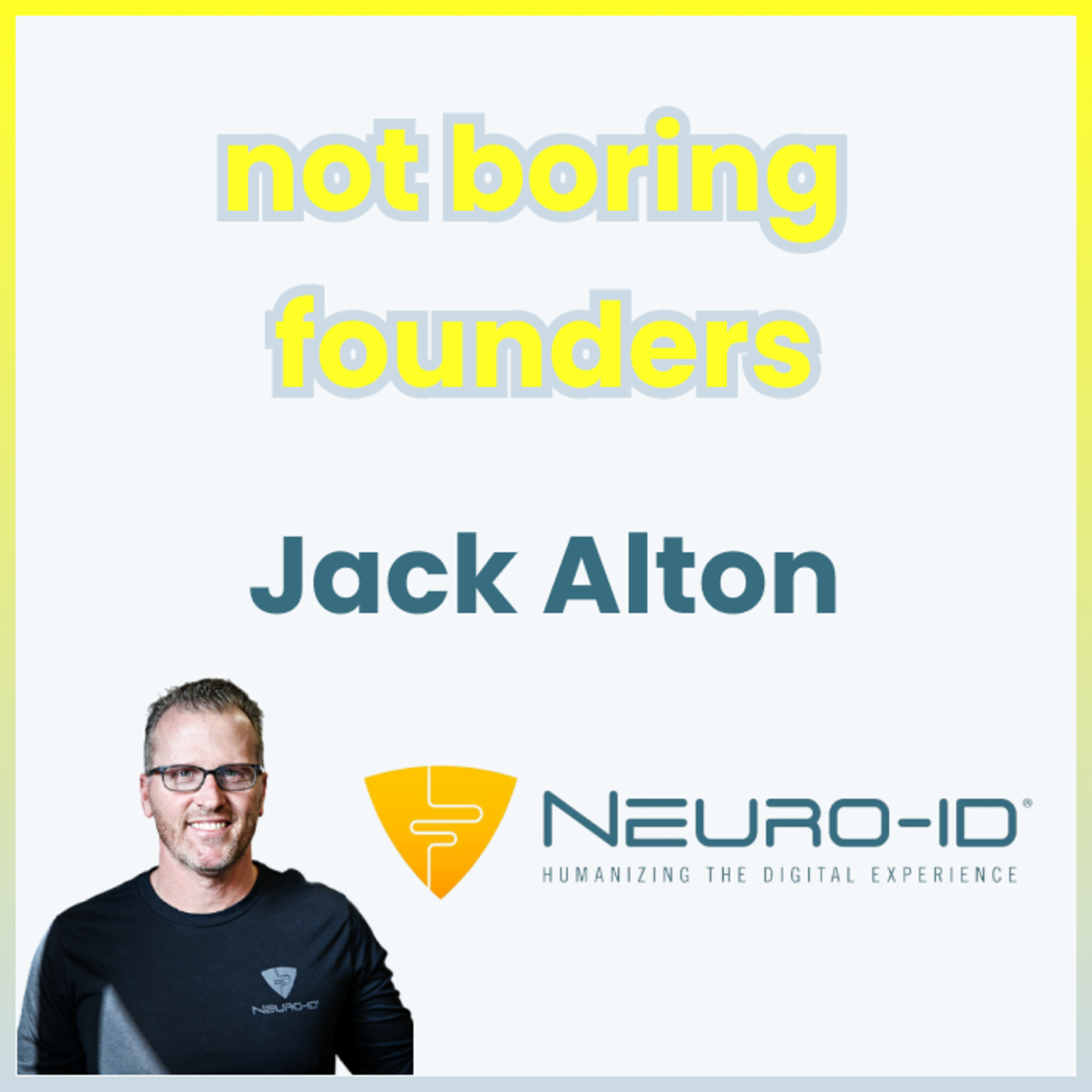 Not Boring Founders: Jack Alton, Neuro-ID